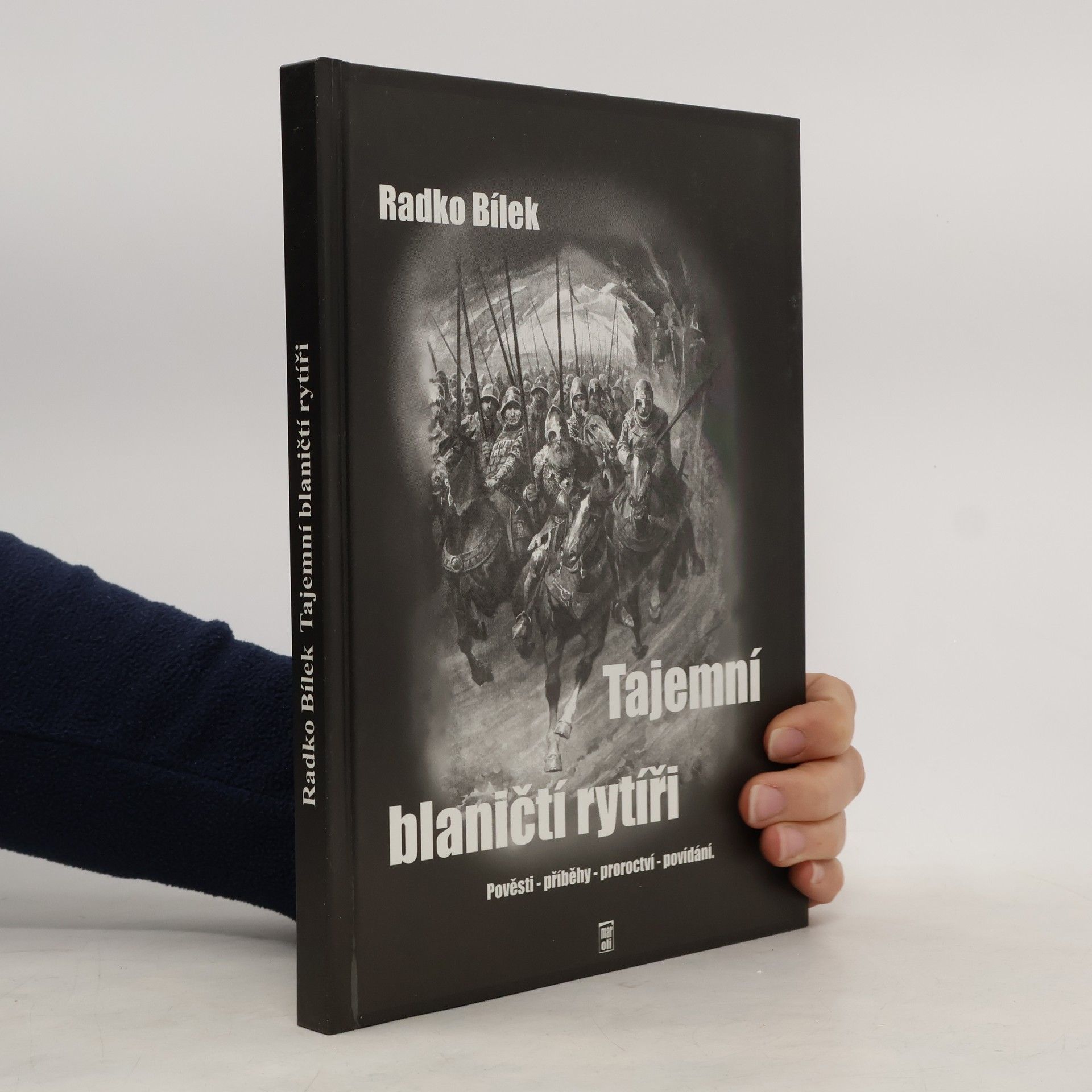Radko Bílek Tajemní blaničtí rytíři : pověsti, příběhy, proroctví, povídání