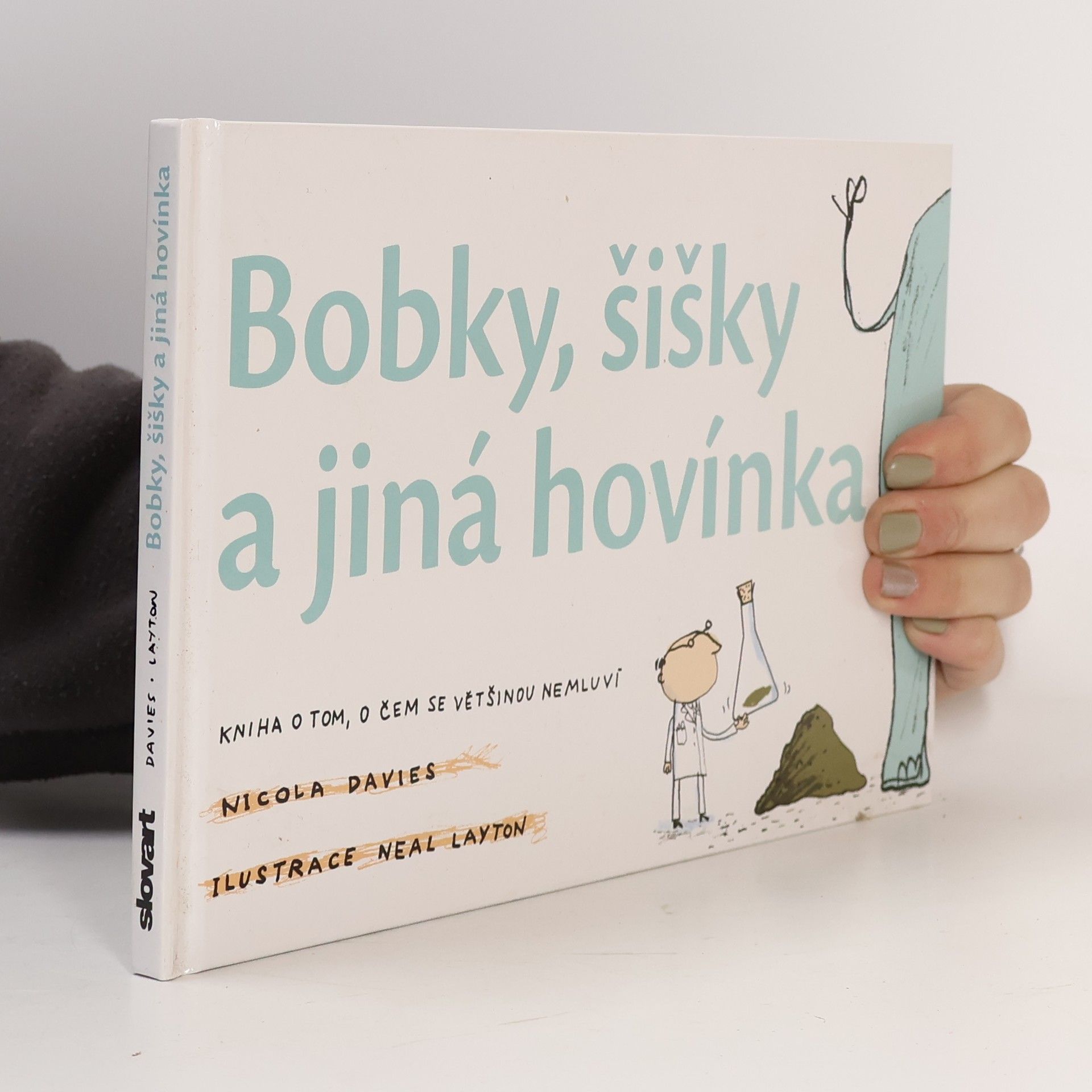 Nicola Davies Bobky, šišky a jiná hovínka. Kniha o tom, o čem se většinou nemluví