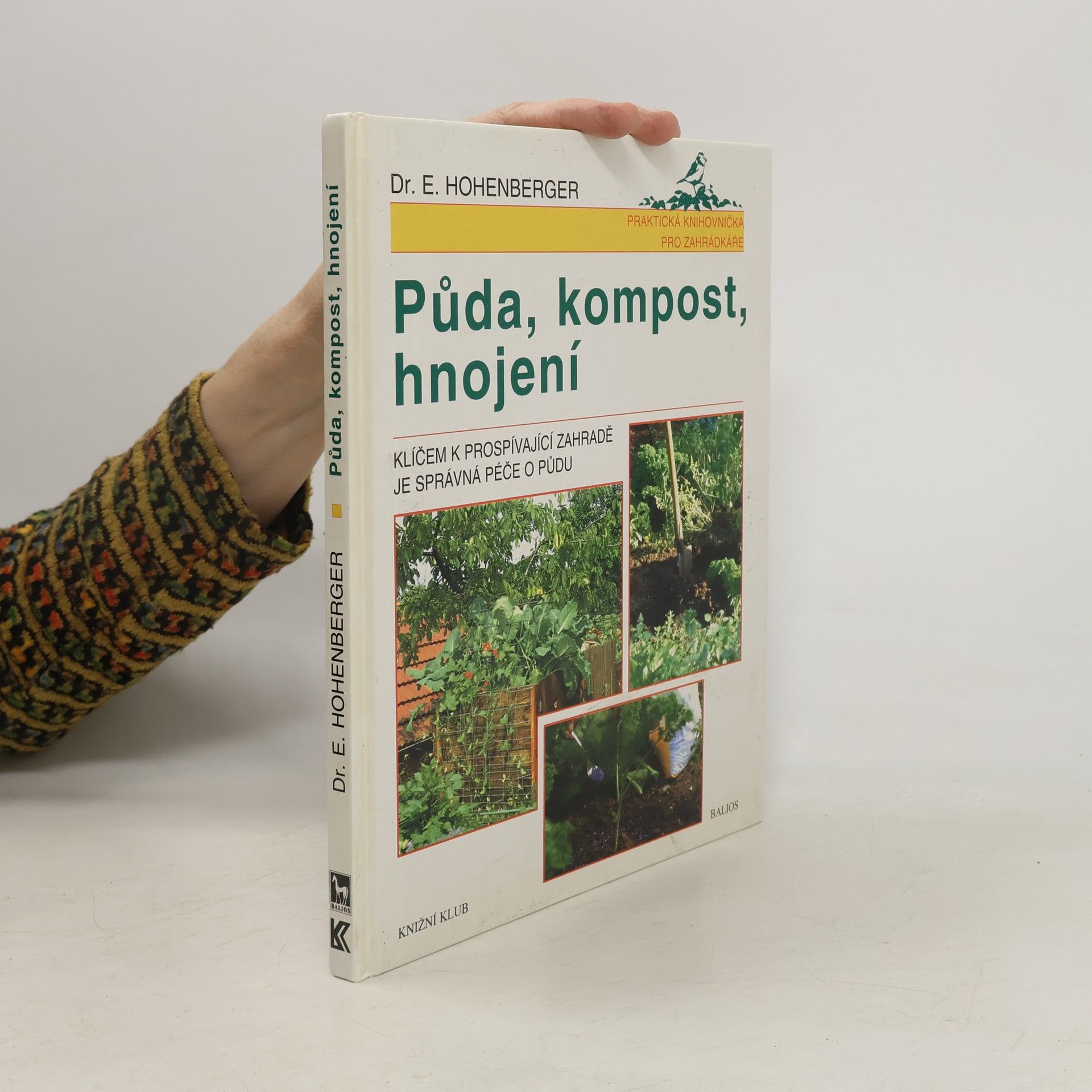 Eleonore Hohenberger Půda, kompost, hnojení : klíčem k prospívající zahradě je správná péče o půdu
