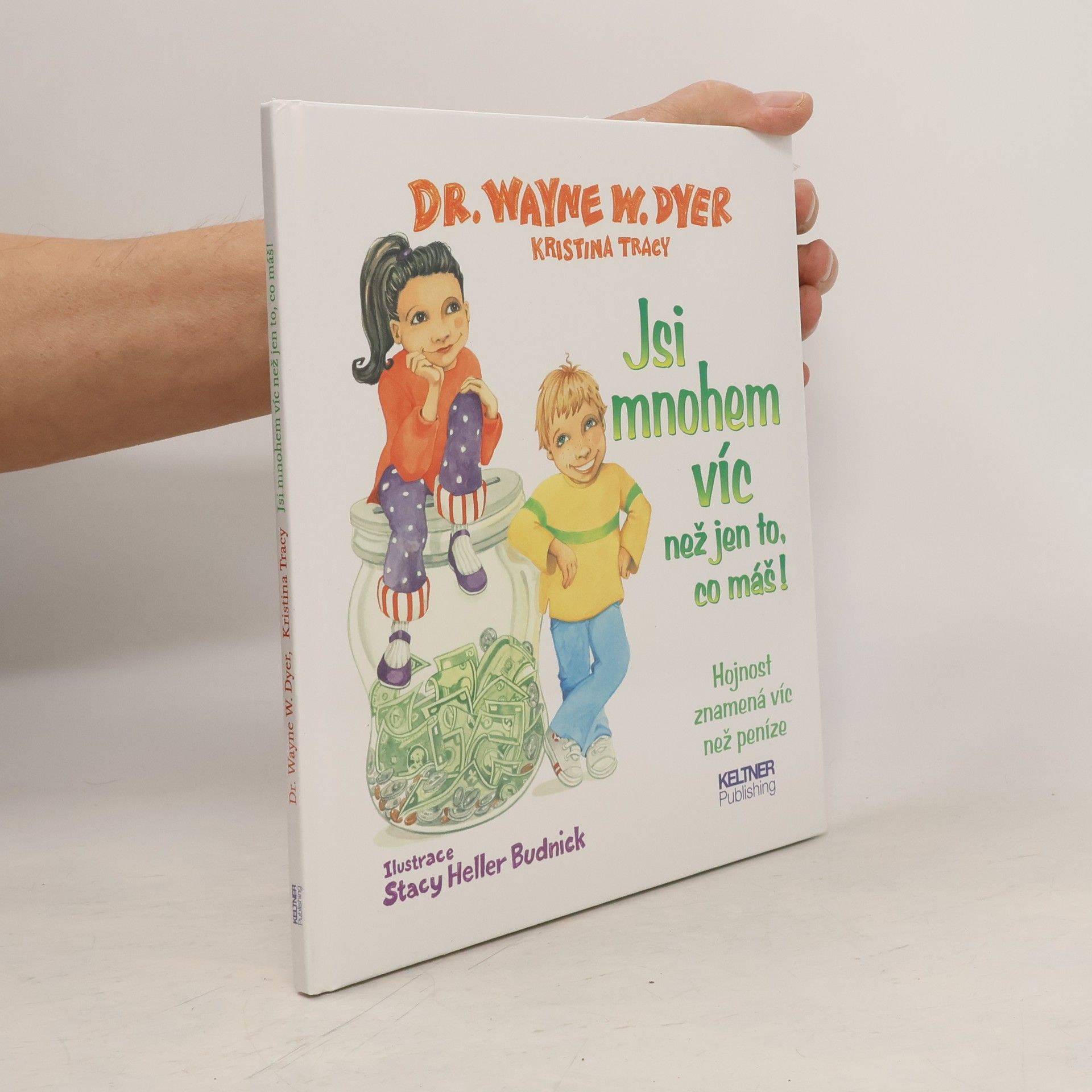 Wayne Dyer Jsi mnohem víc než jen to, co máš! : hojnost znamená víc než peníze