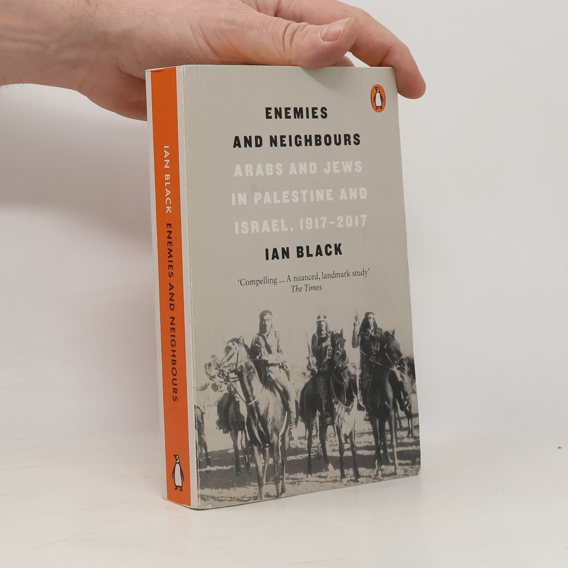 Ian Black Enemies and neighbours : Arabs and Jews in Palestine and Israel, 1917-2017