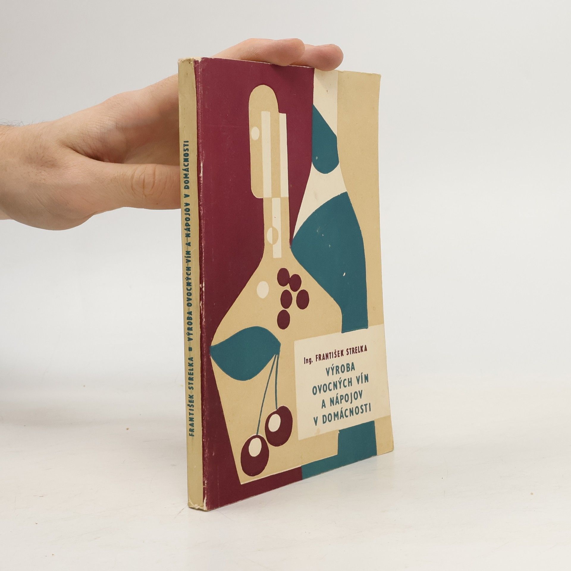 František Strelka Výroba ovocných vín a nápojov v domácnosti