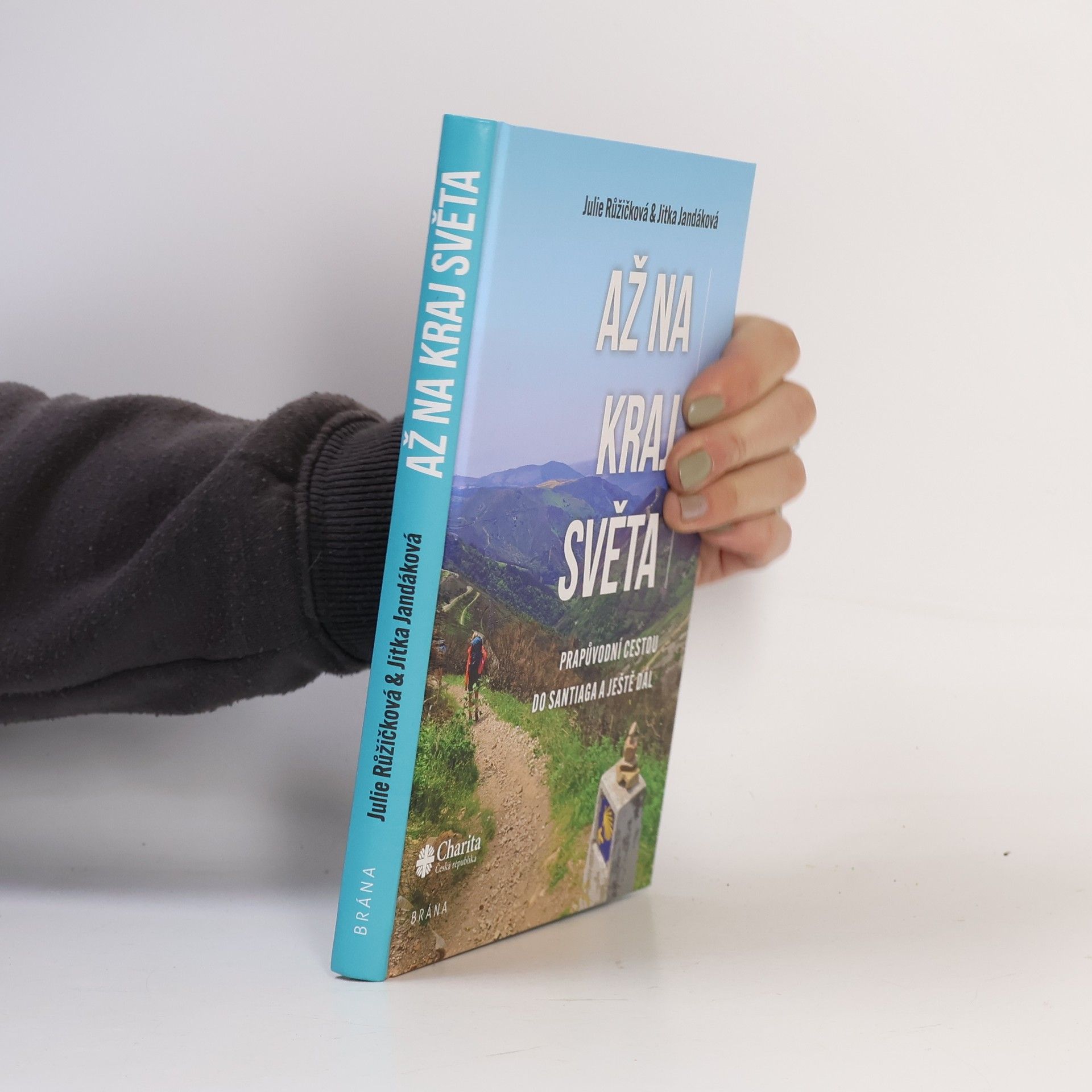 Julie Růžičková Až na kraj světa – Prapůvodní cestou do Santiaga a ještě dál