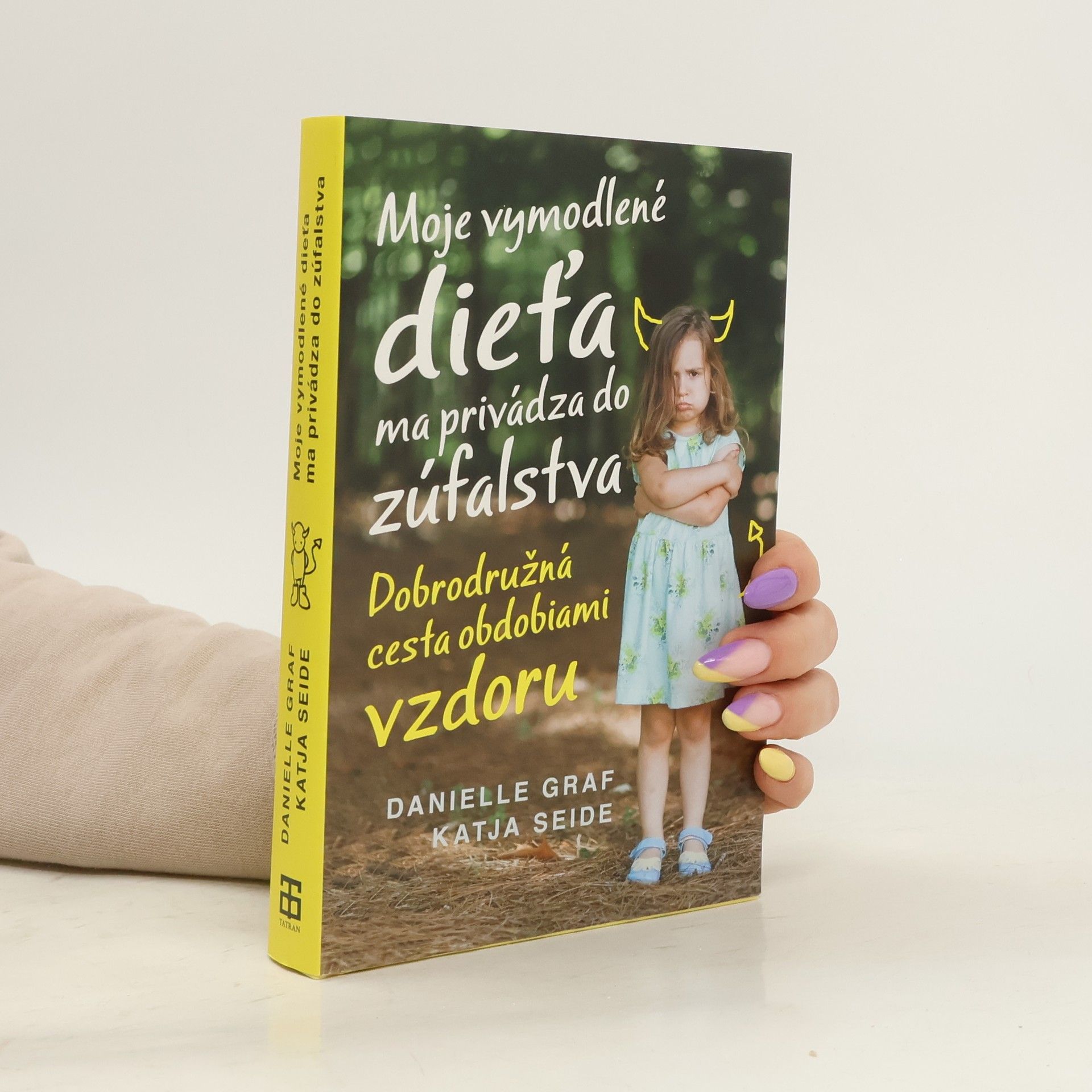 Danielle Graf Moje vymodlené dieťa ma privádza do zúfalstva