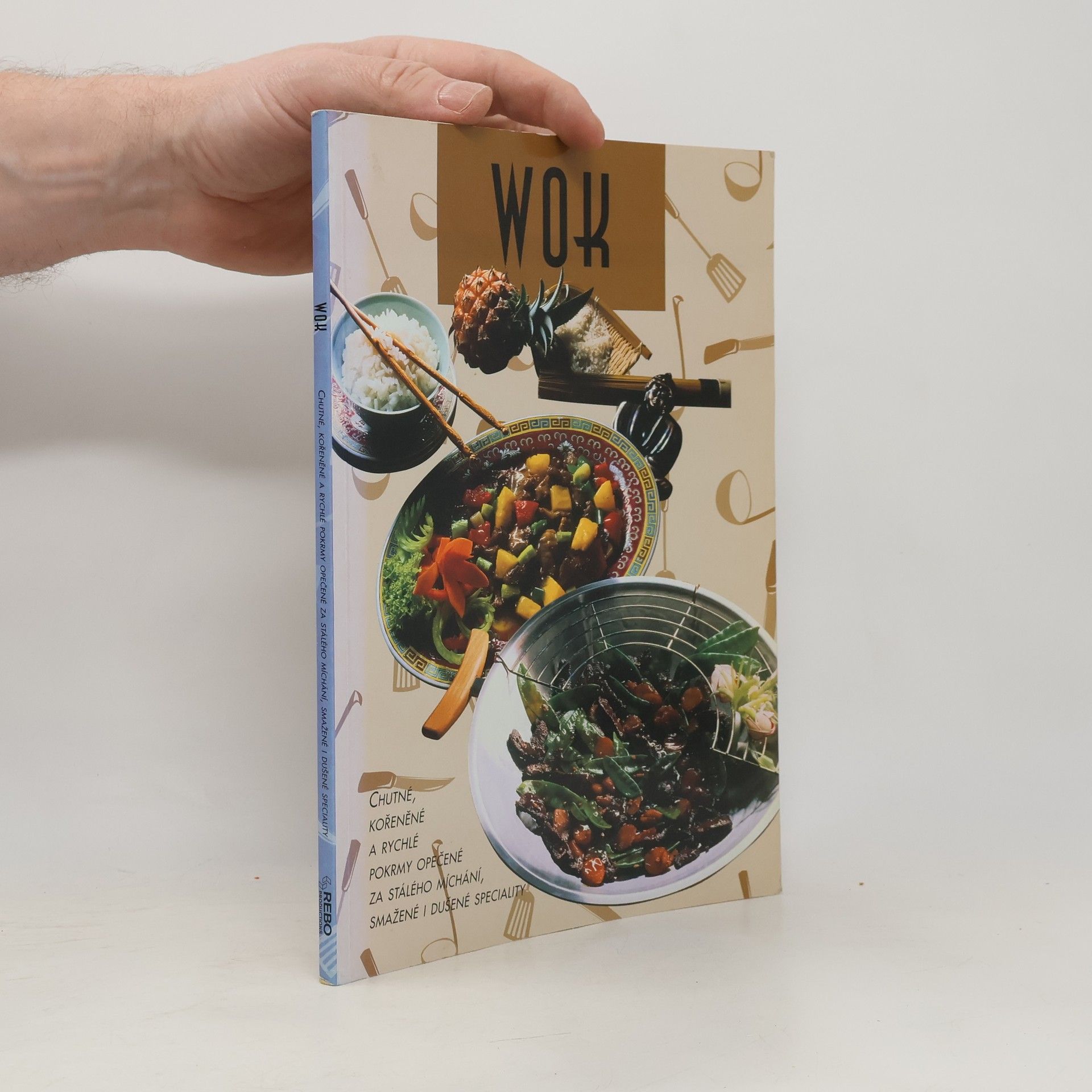 Šárka Kohoutová Wok : chutné, kořeněné a rychlé pokrmy opečené za stálého míchání, smažené i dušené speciality