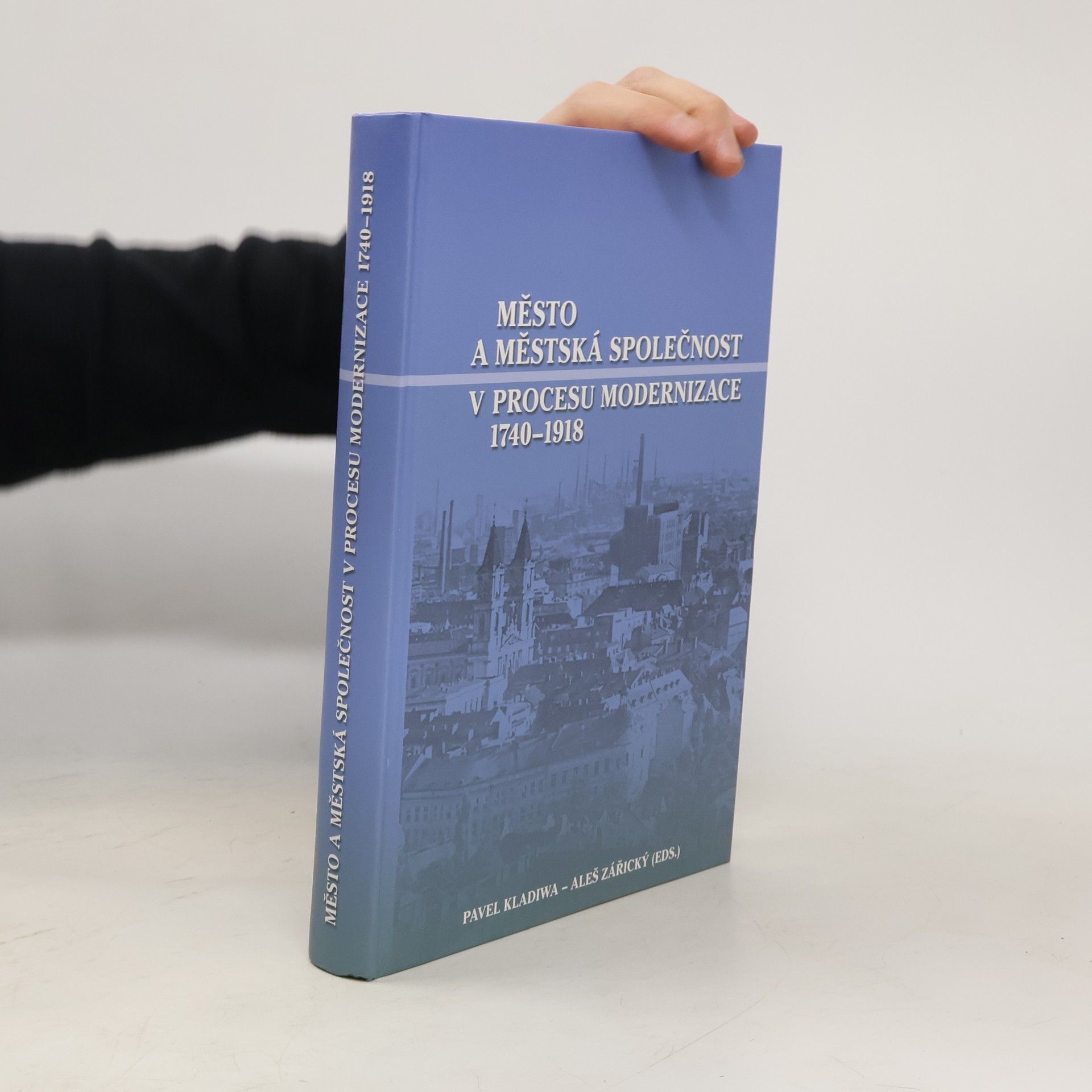 Jiří Štaif Město a městská společnost v procesu modernizace 1740–1918