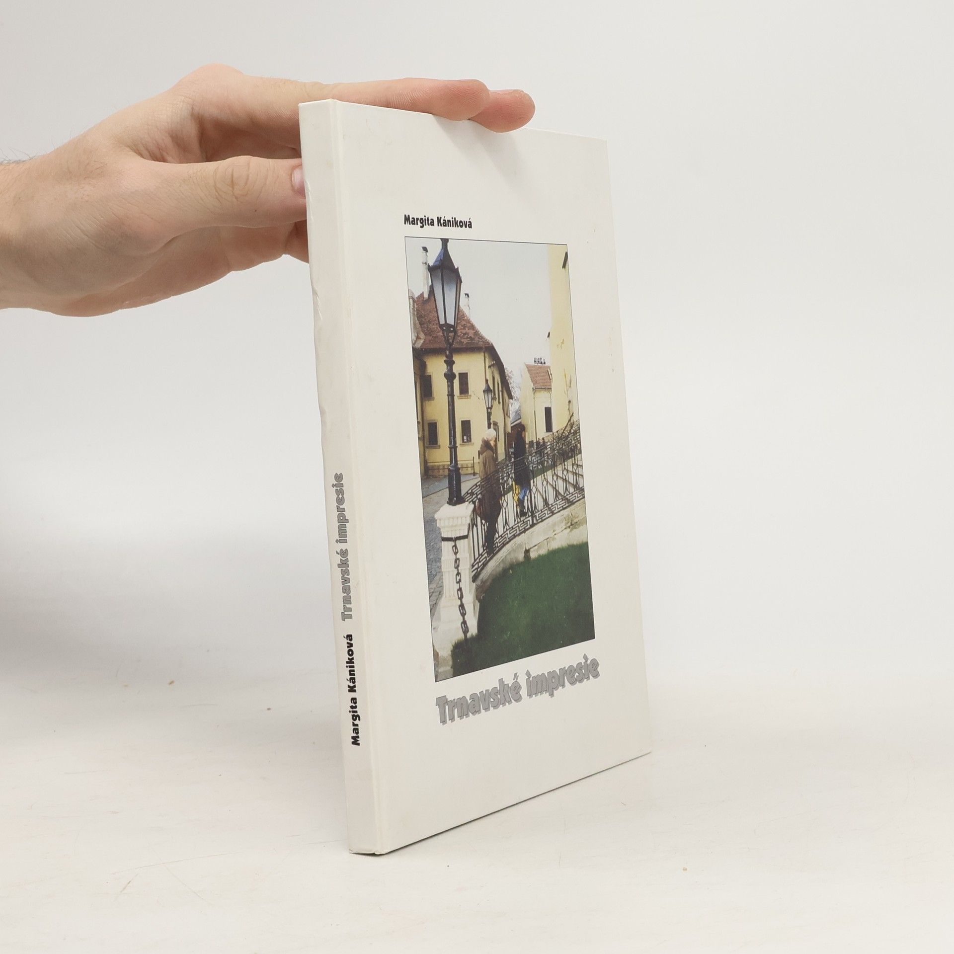 Margita Kániková Trnavské impresie : (črty, eseje, poviedky)