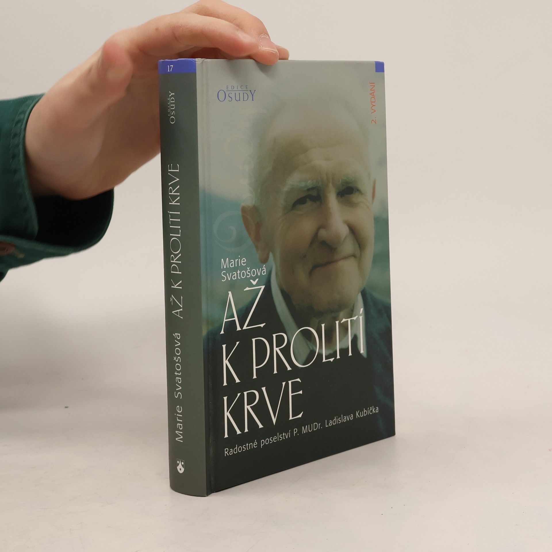 Marie Svatošová Až k prolití krve: Radostné poselství P. MUDr. Ladislava Kubíčka