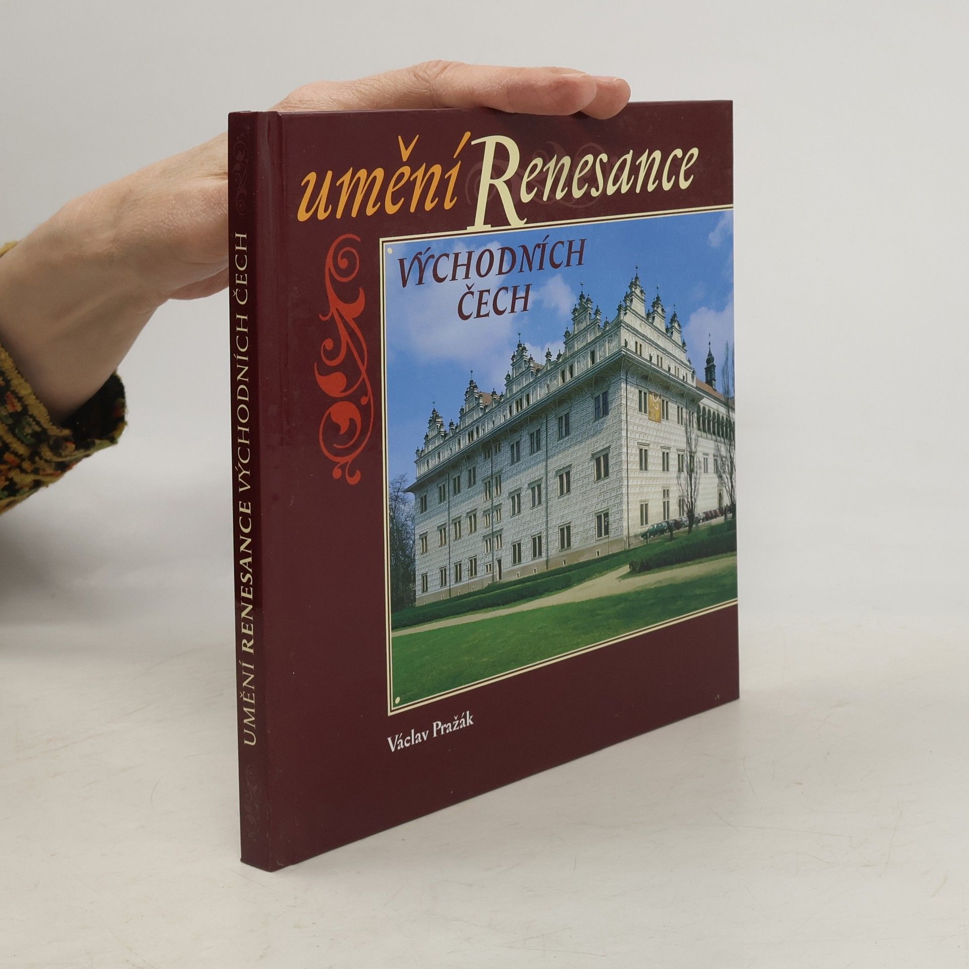 Václav Pražák Umění renesance východních Čech. Architektura, sochařství, malířství, umělecká řemesla