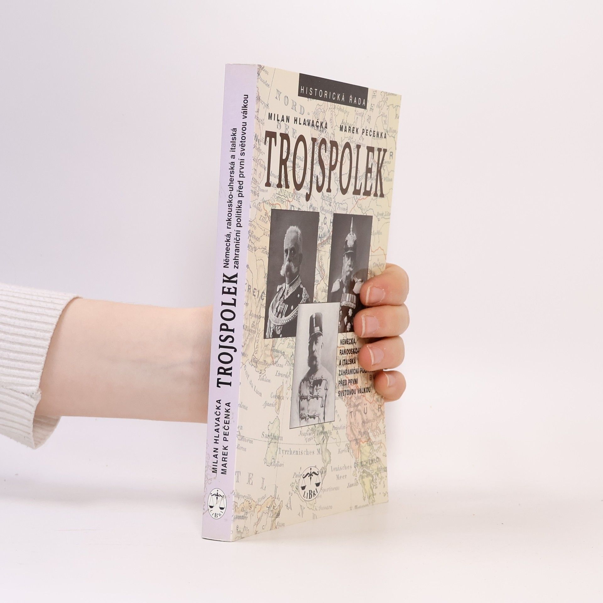 Milan Hlavačka Trojspolek: Německá, rakousko-uherská a italská zahraniční politika před první světovou válkou