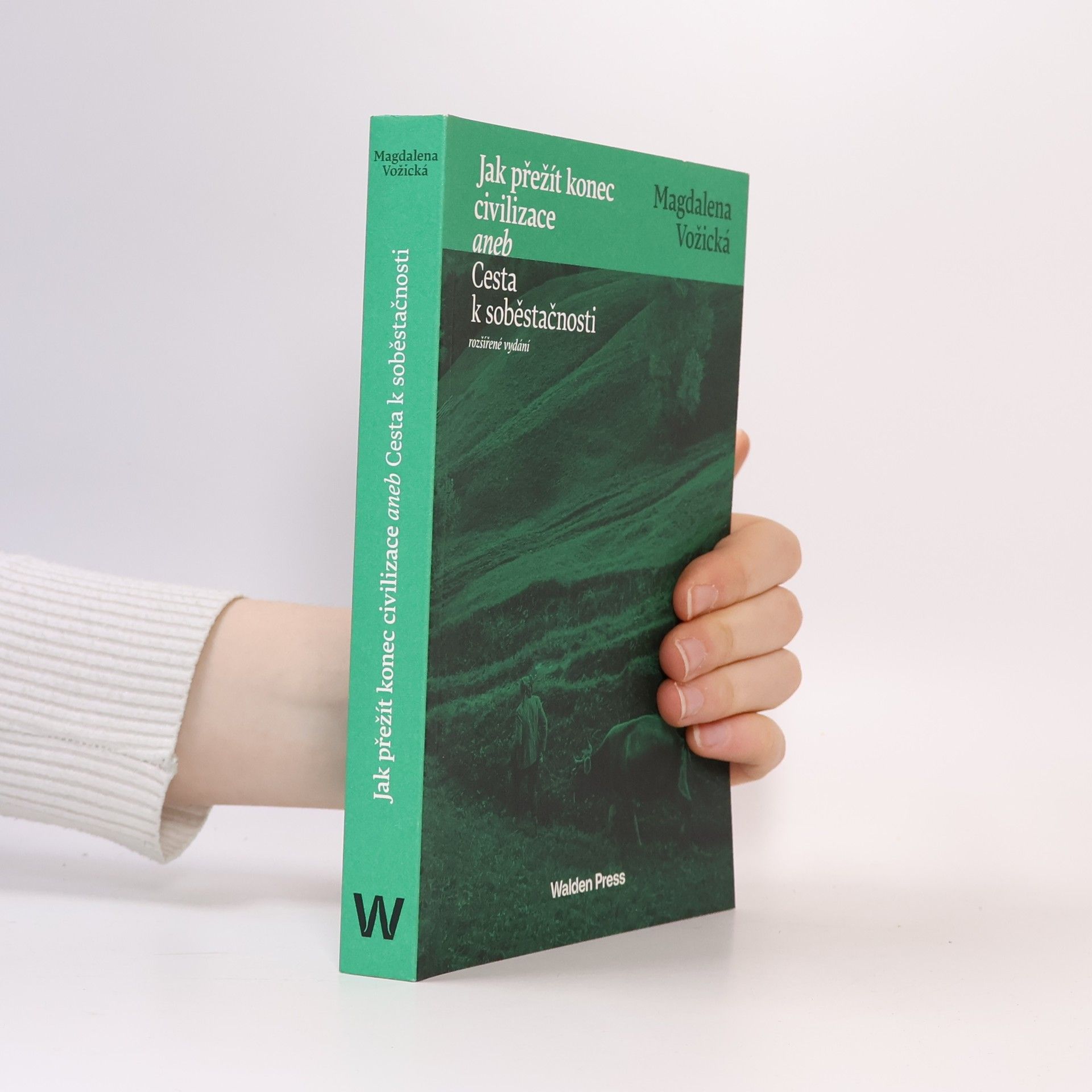 Magdalena Vožická Jak přežít konec civilizace, aneb, Cesta k soběstačnosti