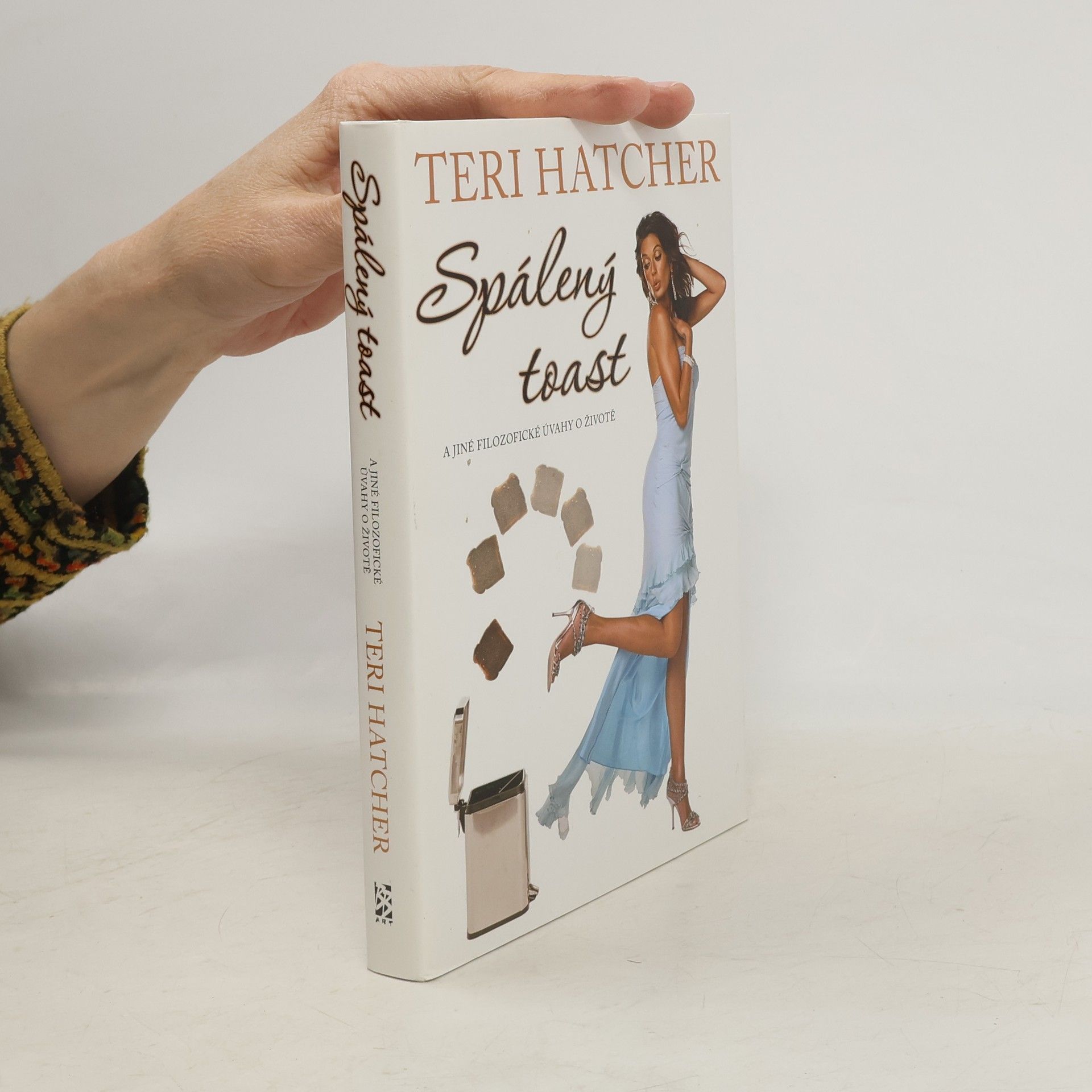 Teri Hatcher Spálený toast: A jiné filozofické úvahy o životě