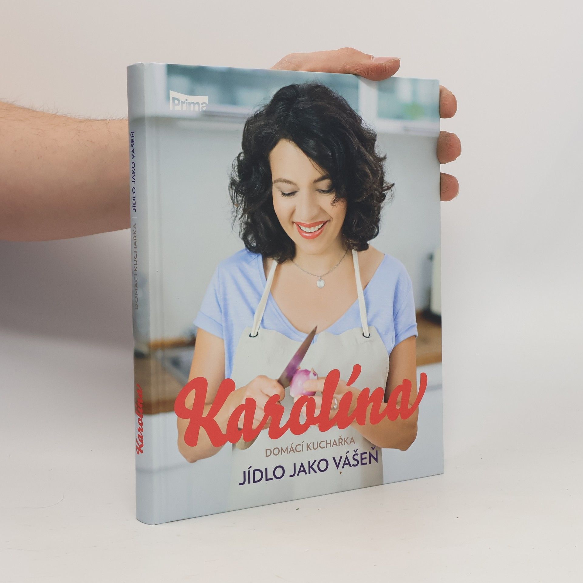 Karolína Kamberská Karolína. Domácí kuchařka: Jídlo jako vášeň