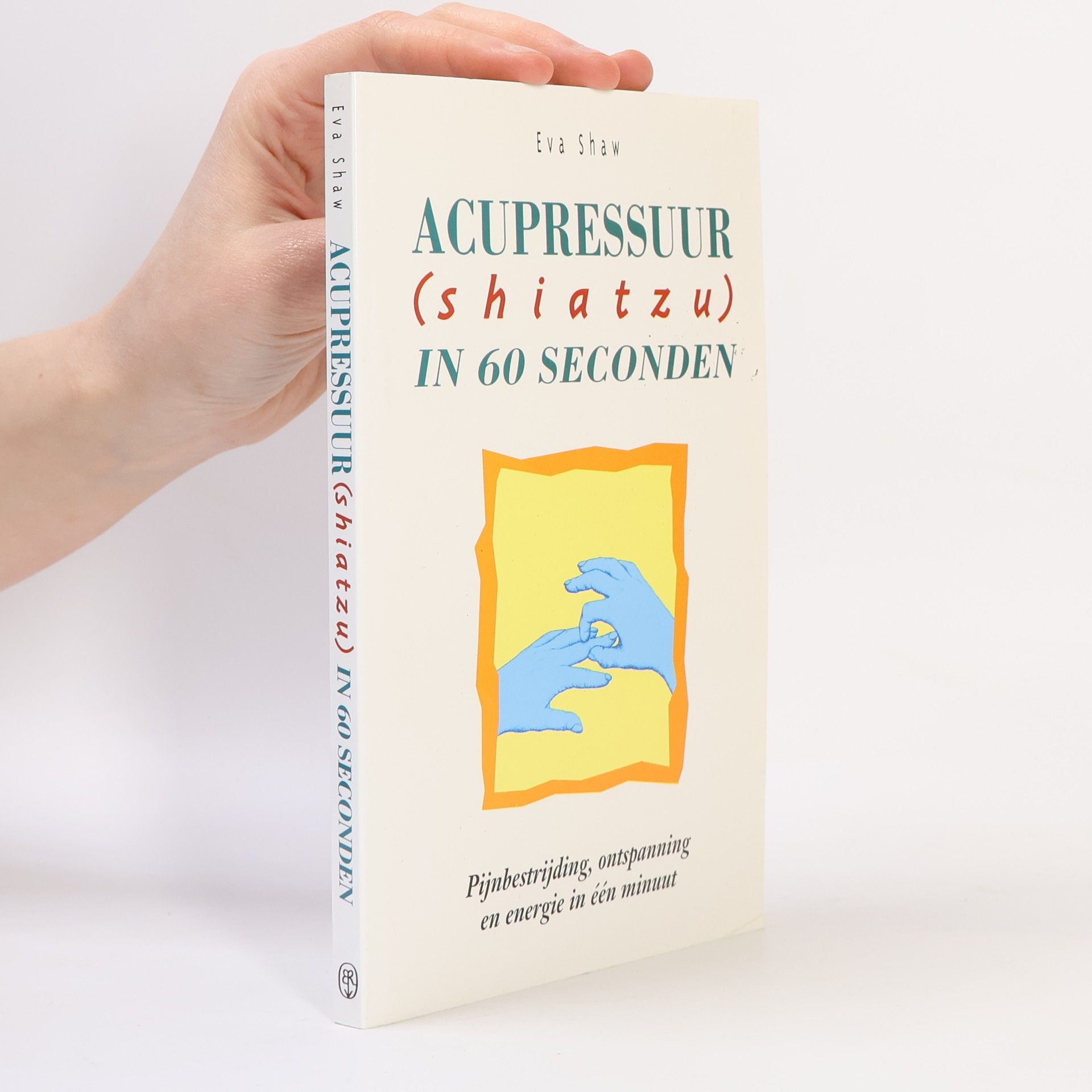 C. M. M. Mouwen Acupressuur (shiatsu) in 60 seconden