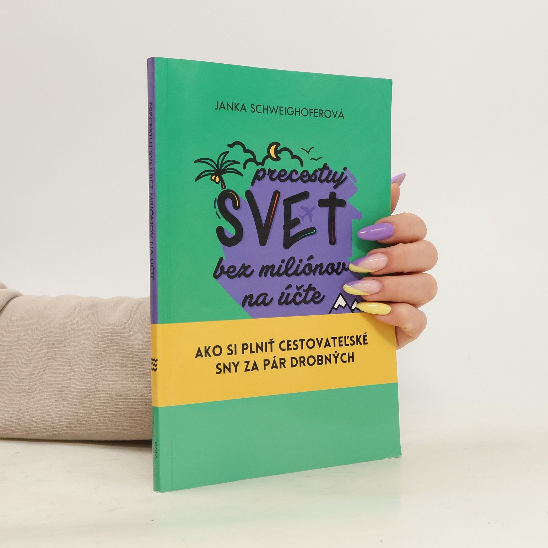 Janka Schweighoferová Precestuj svet bez miliónov na účte