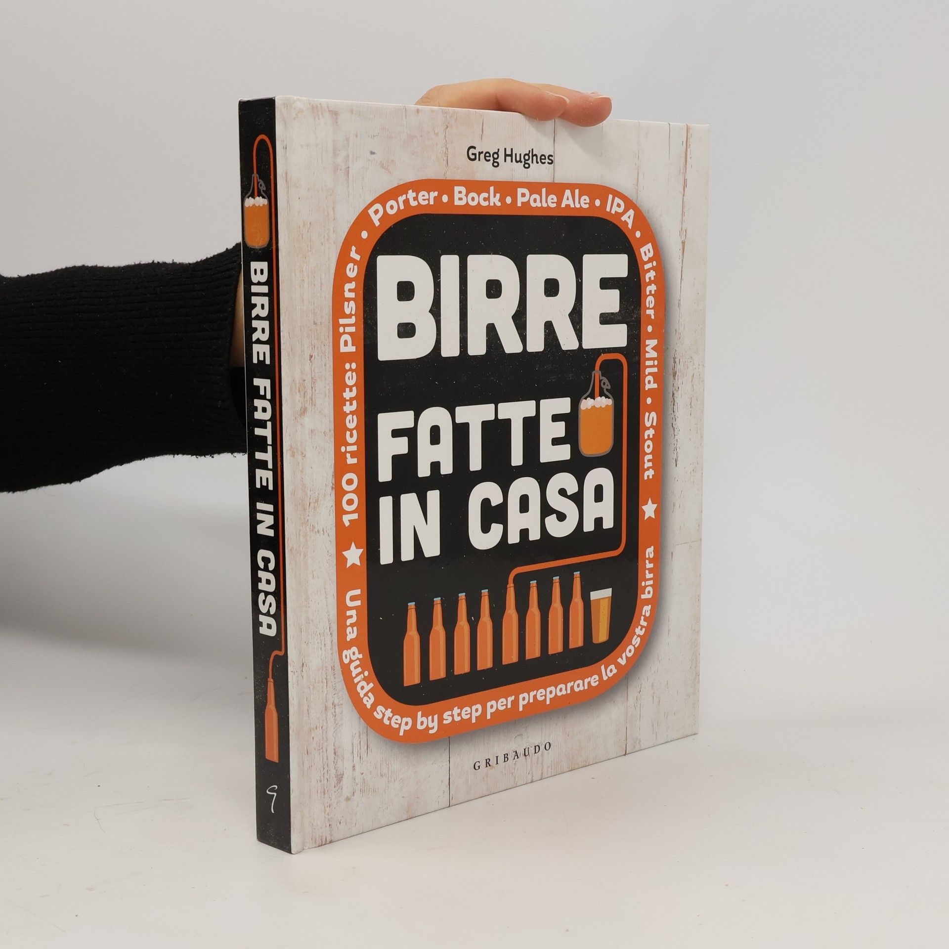 Greg Hughes Birre fatte in casa. Una guida step-by-step per preparare la vostra birra