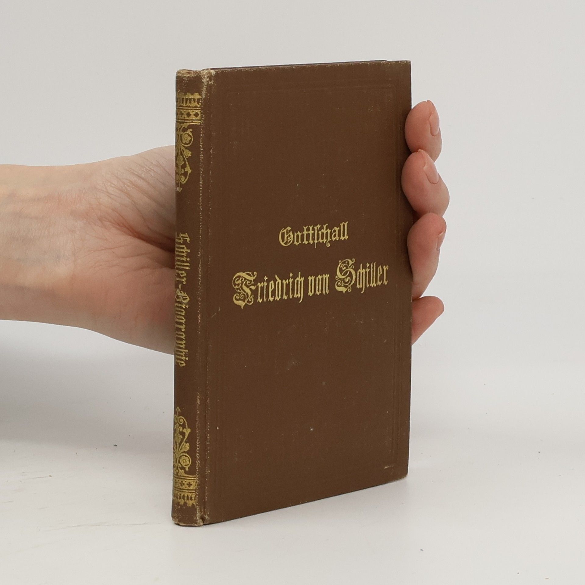 Rudolf von Gottschall Dichter-Biographien. Erster Band. Friedrich von Schiller.