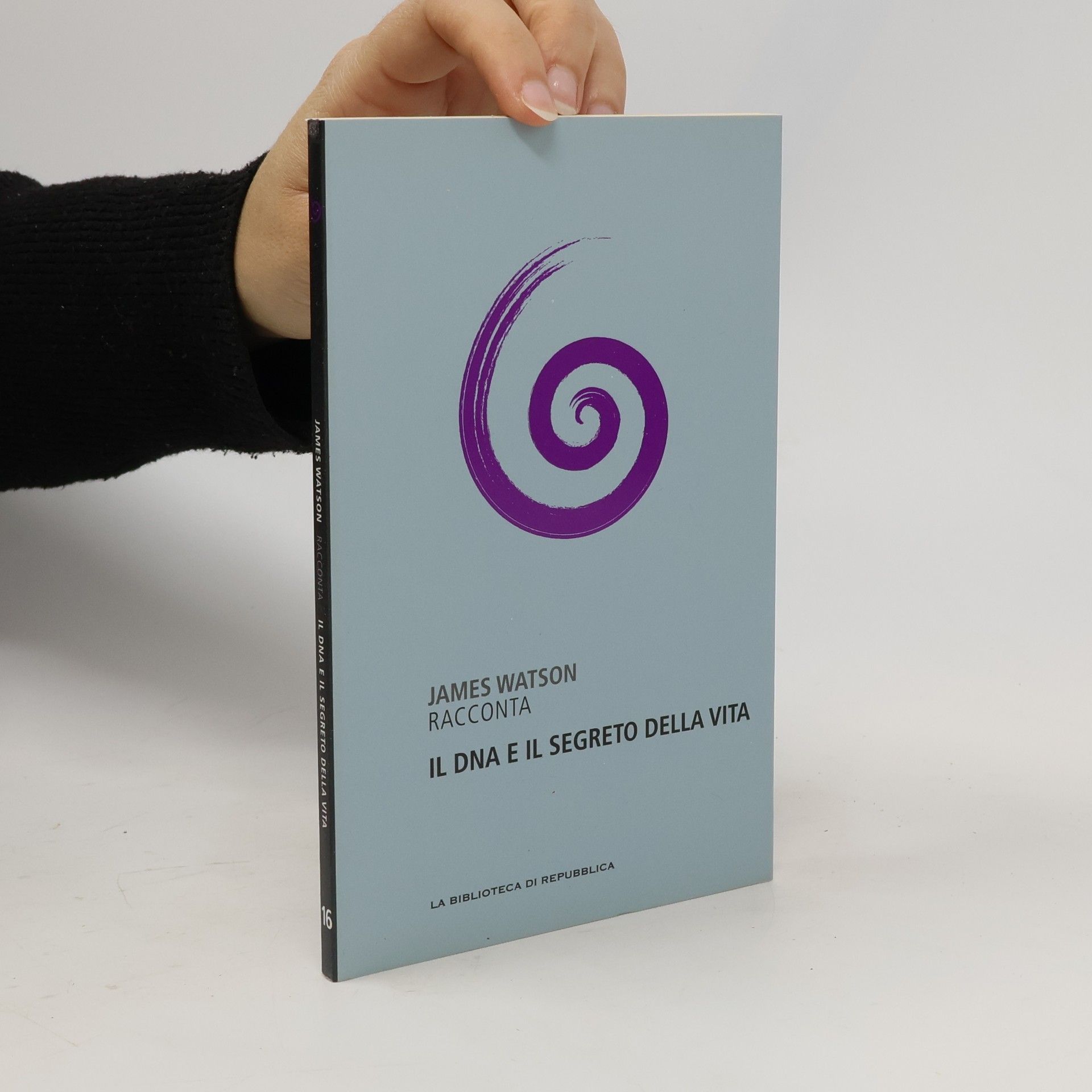 James D. Watson Il DNA e il segreto della vita