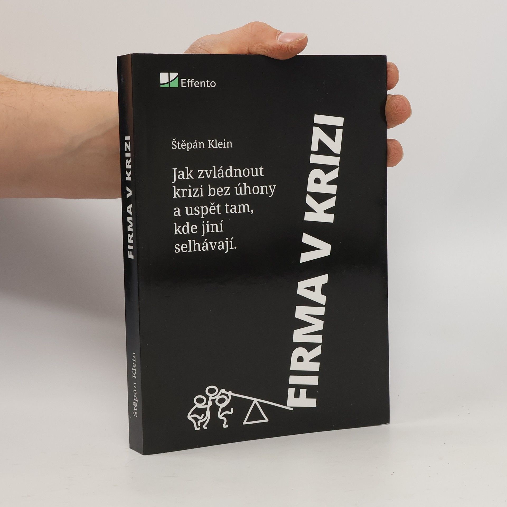 Firma v krizi: jak zvládnout krizi bez úhony a uspět tam, kde jiní selhávají