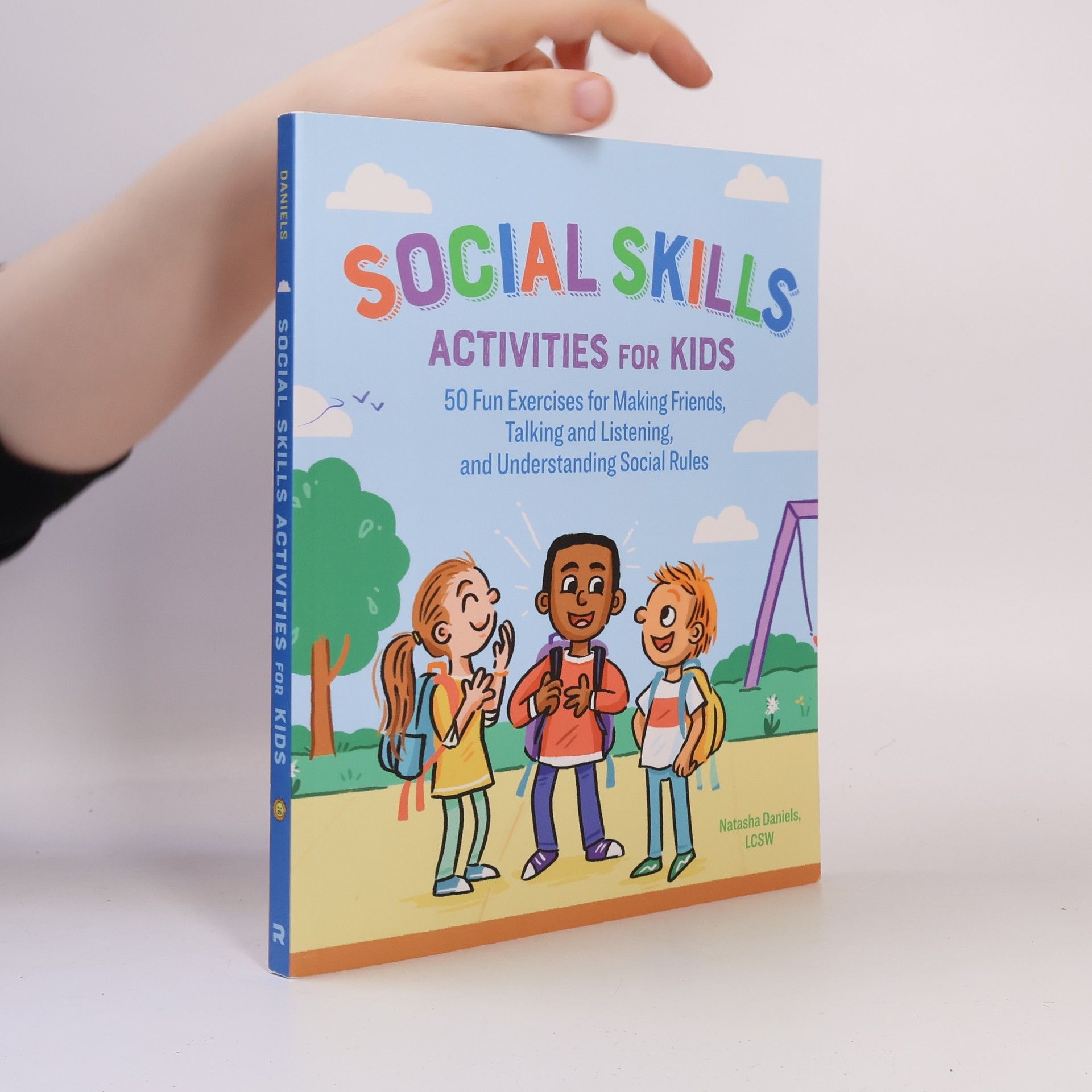 Natasha Daniels Social Skills Activities for Kids: 50 Fun Exercises for Making Friends, Talking and Listening, and Understanding Social Rules