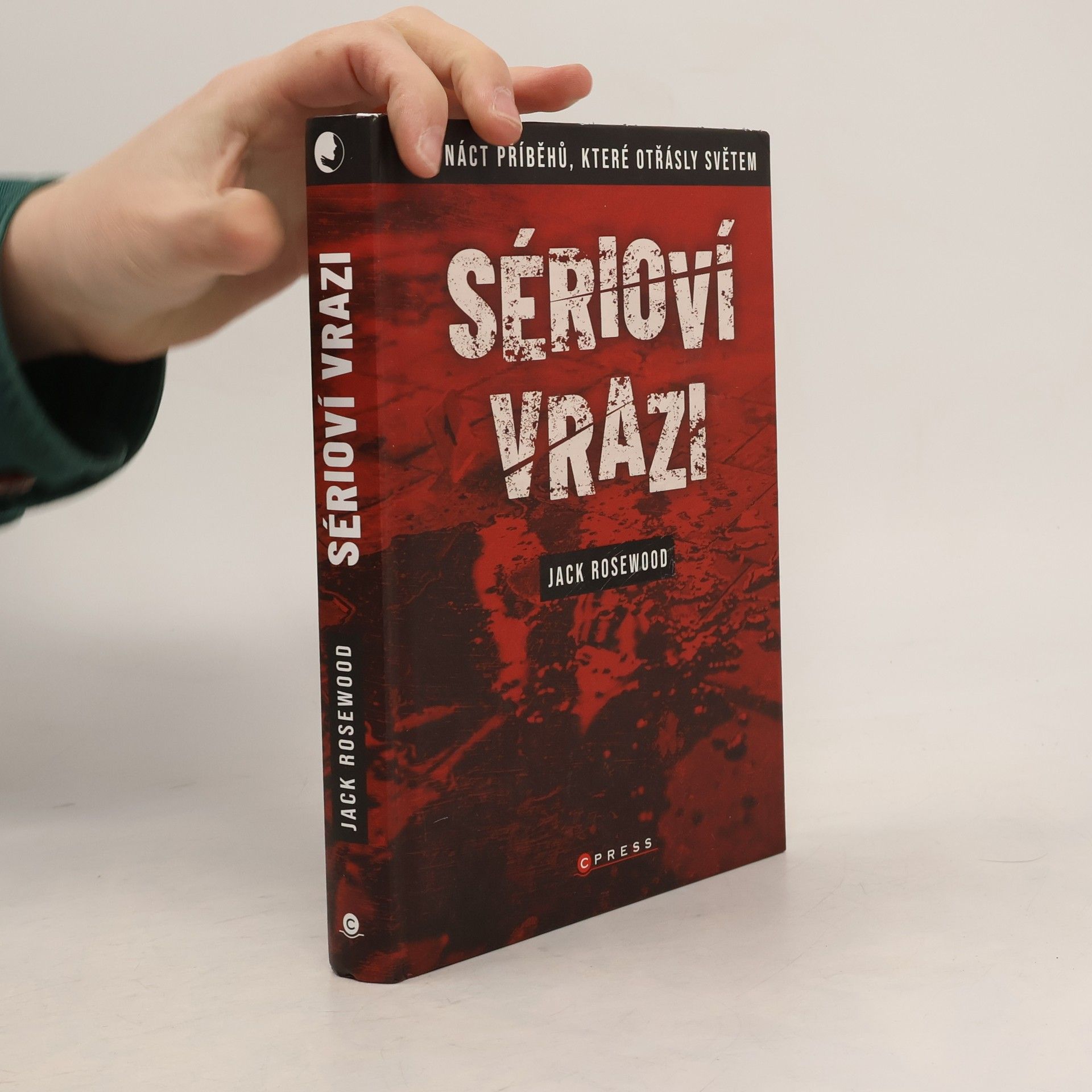 Jack Rosewood Sérioví vrazi: Patnáct příběhů, které otřásly světem