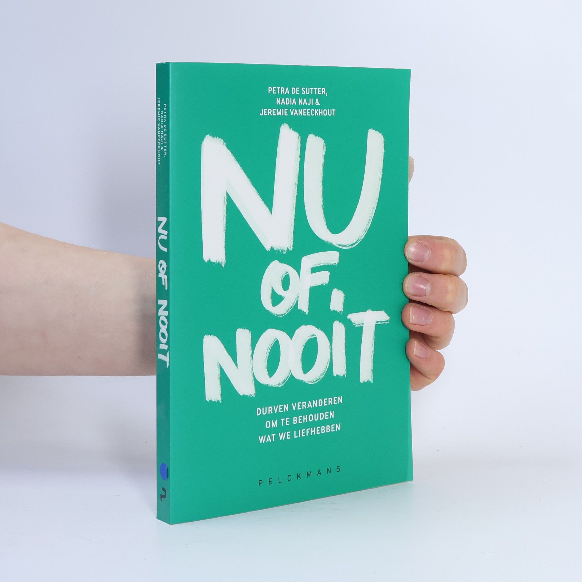 Petra De Sutter Nu of nooit. Durven veranderen om te behouden wat we liefhebben