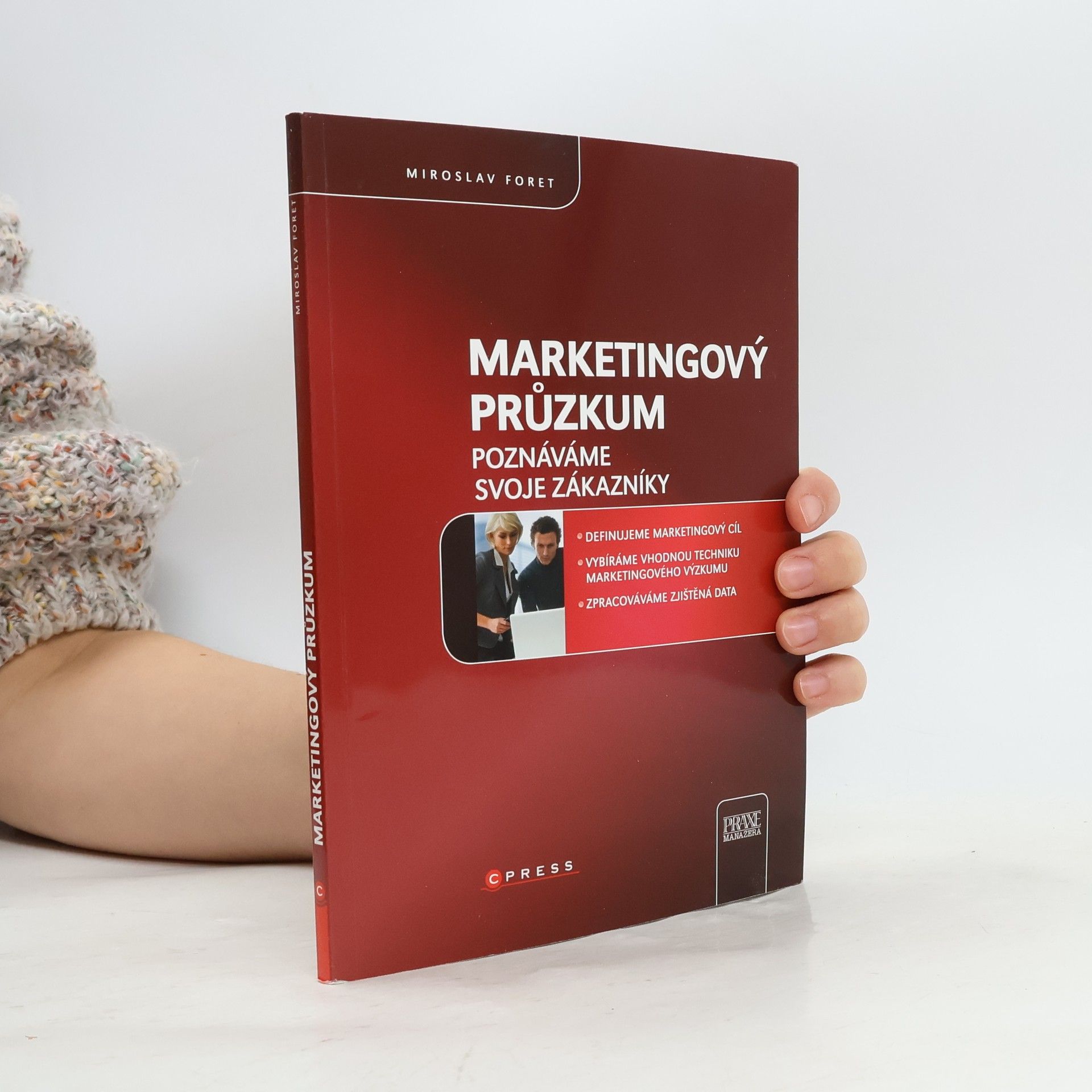 Miroslav Foret Marketingový průzkum : poznáváme svoje zákazníky