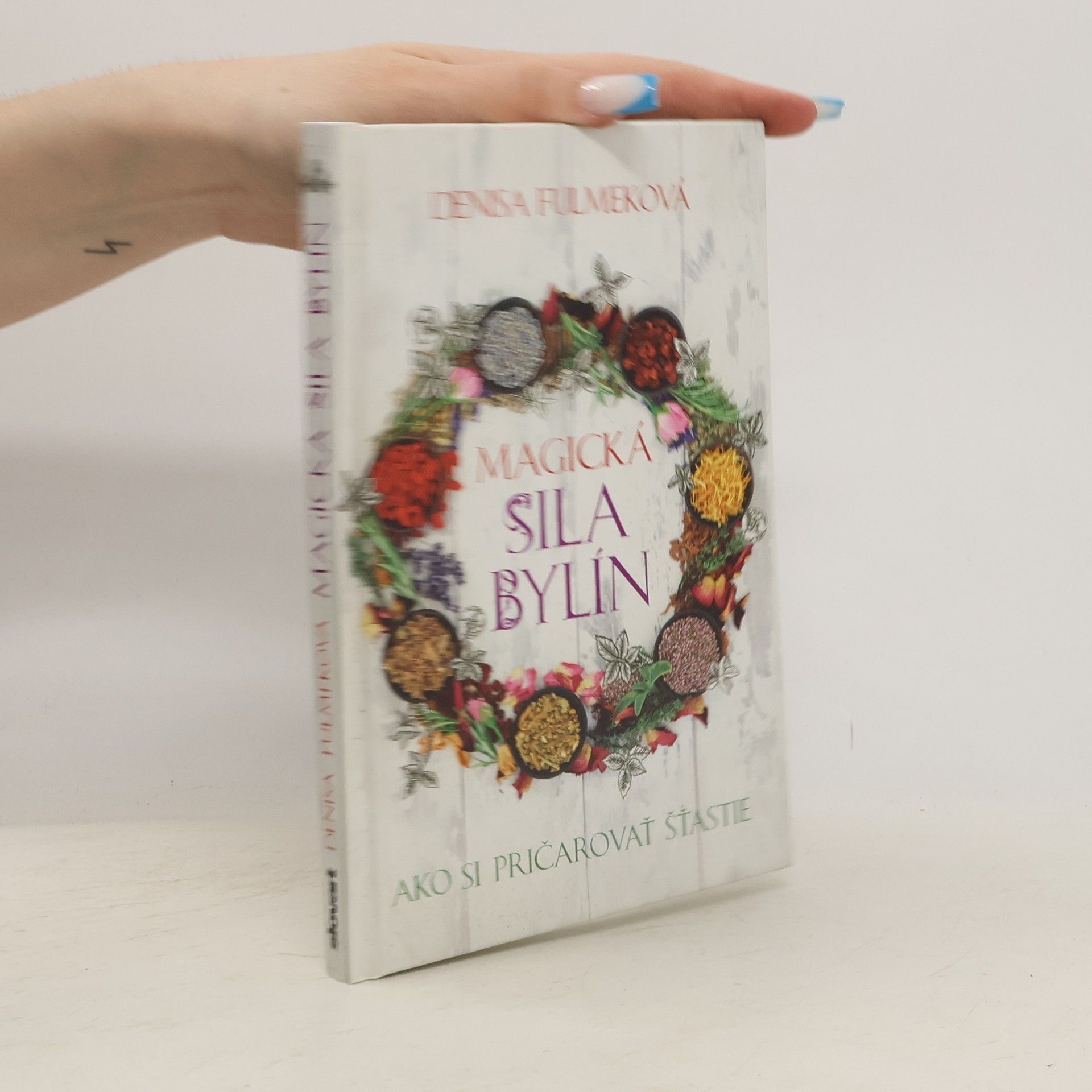 Denisa Fulmeková Magická sila bylín (Ako si pričarovať šťastie)