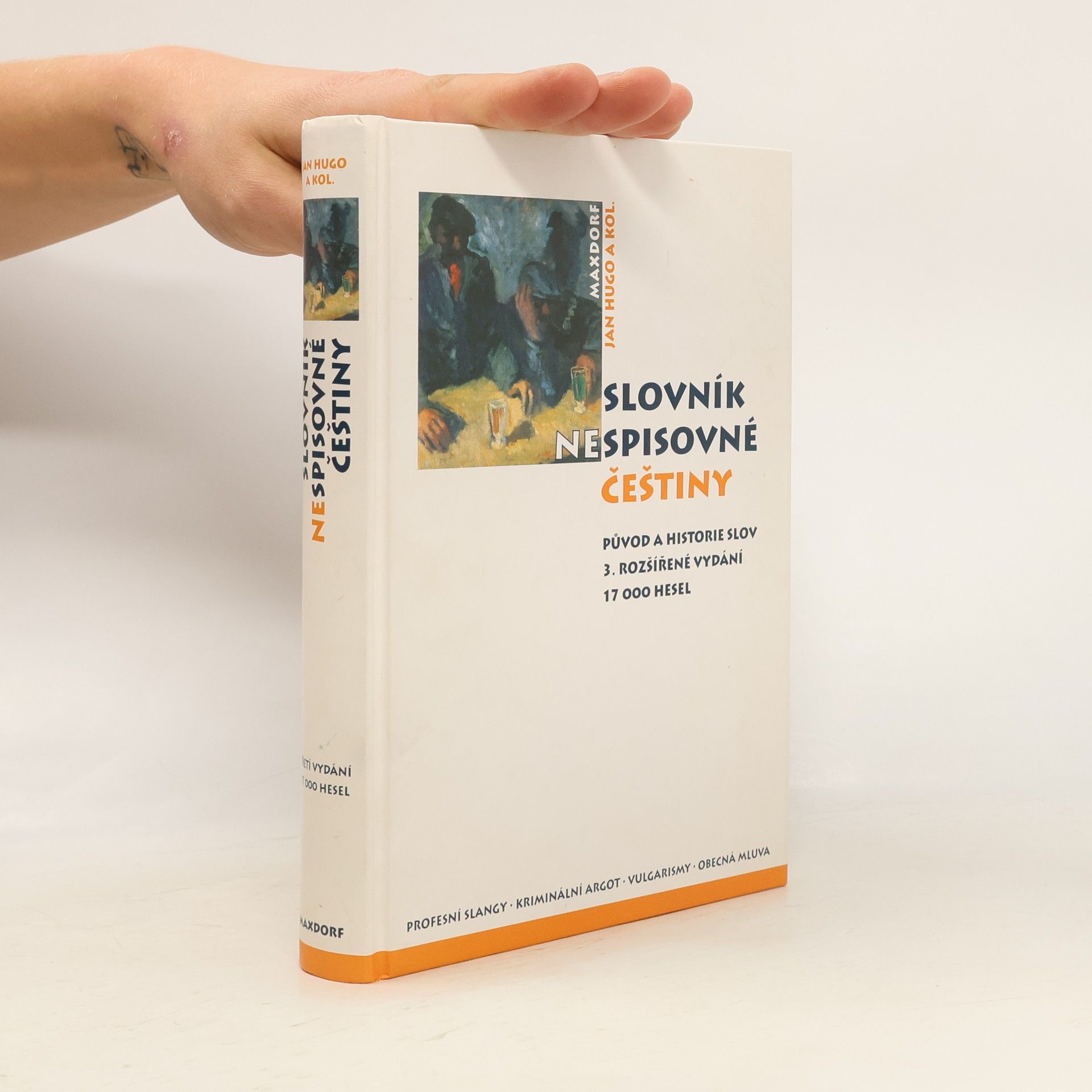 Jan Hugo Slovník nespisovné češtiny. Argot, slangy a obecná mluva od nejstarších dob po současnost : historie a původ slov