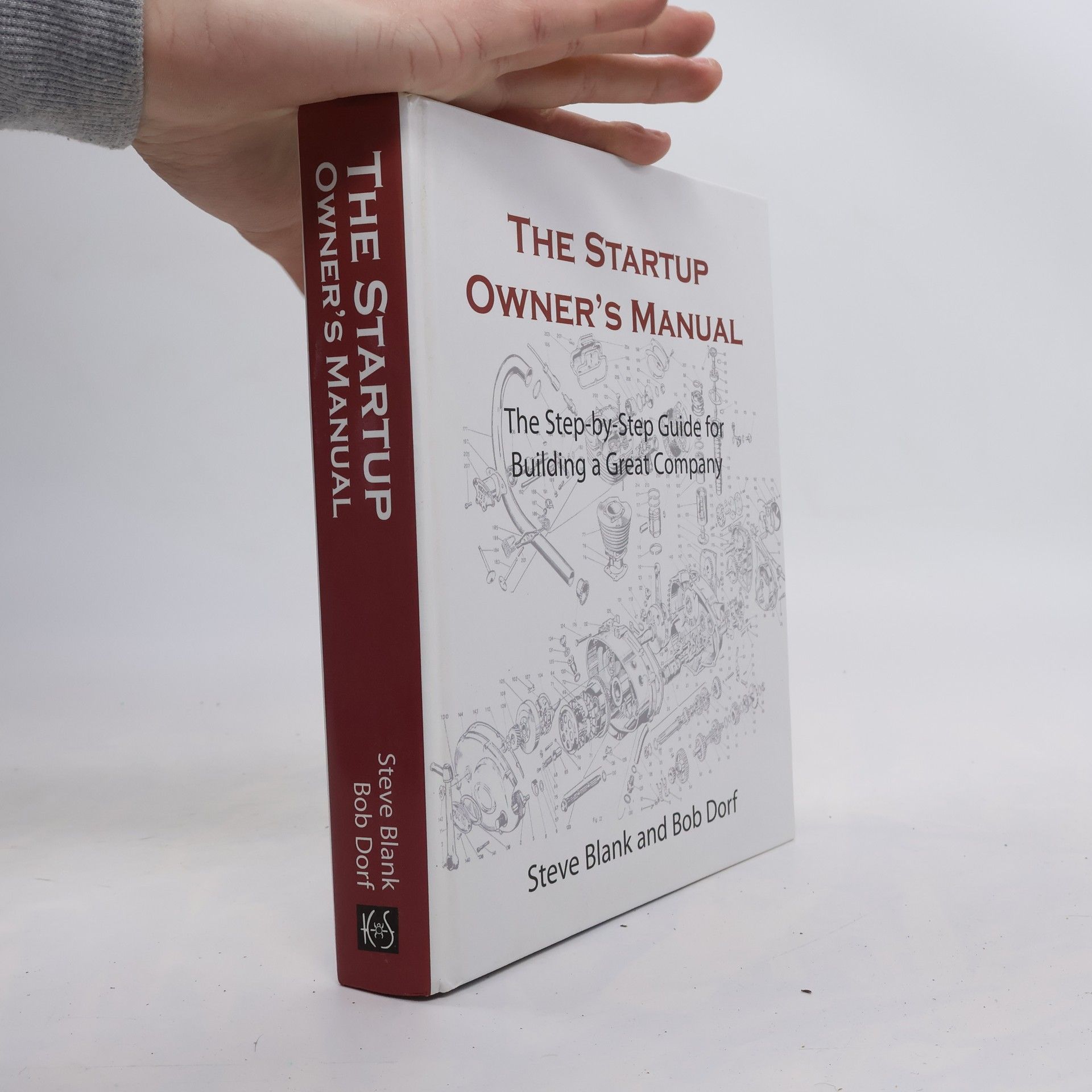 Steve Blank The startup owner's manual. The Step-by-step guide for building a great company