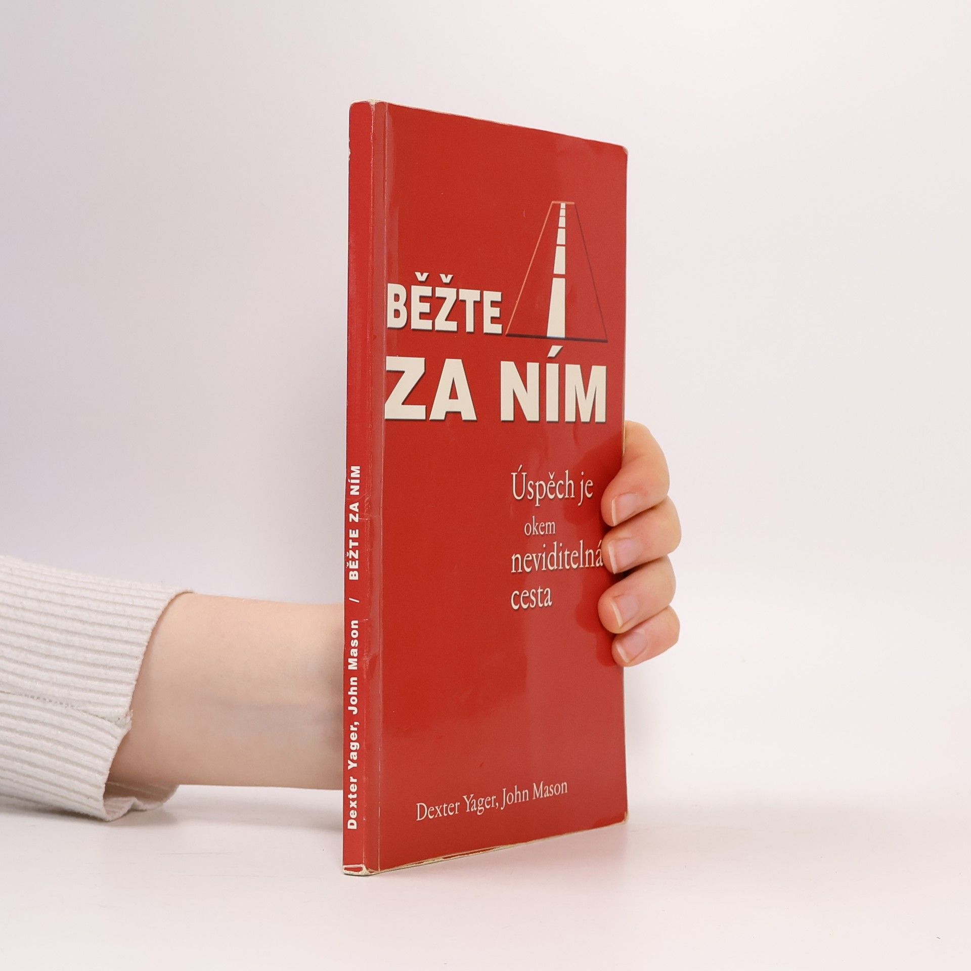 Dexter Yager Běžte za ním: úspěch je okem neviditelná cesta