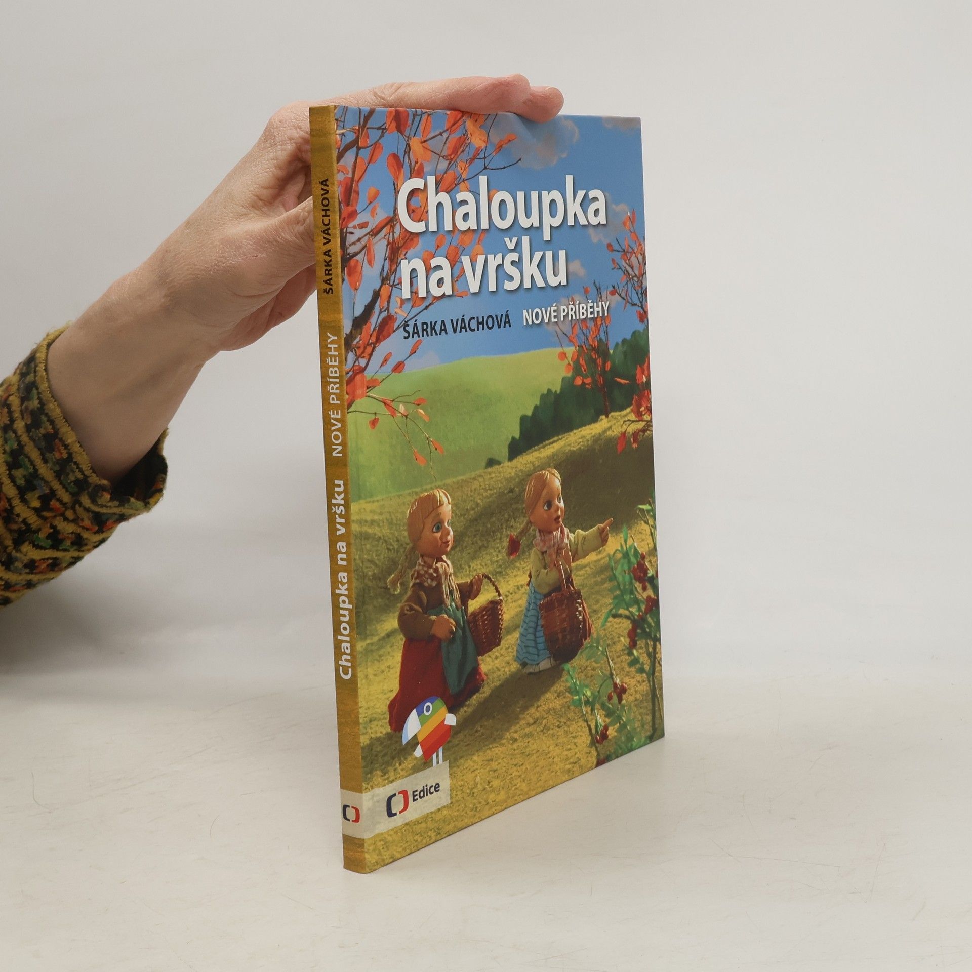 Šárka Váchová Chaloupka na vršku. Nové příběhy