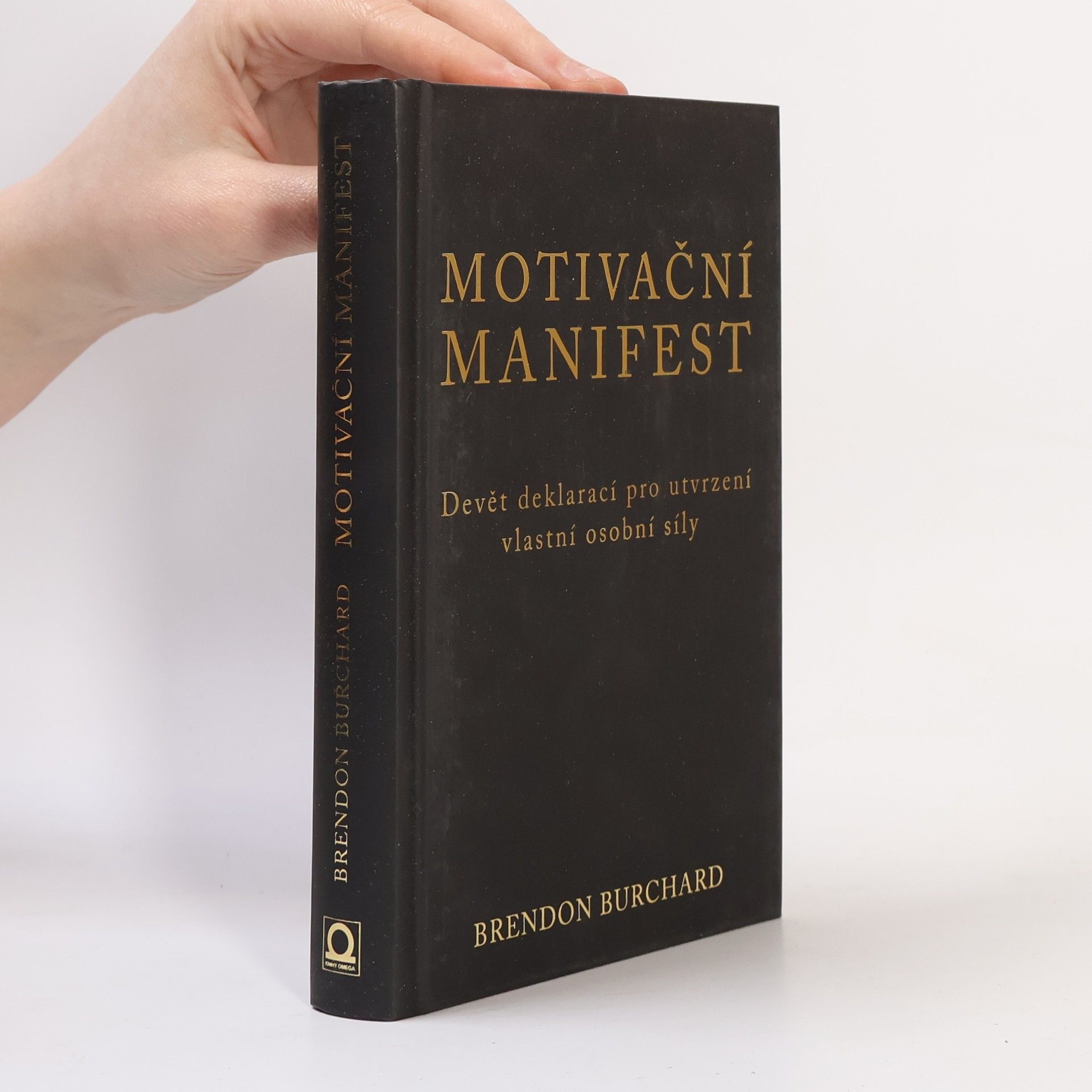 Brendon Burchard Motivační manifest. Devět deklarací, kterými potvrdíme svoji osobní sílu