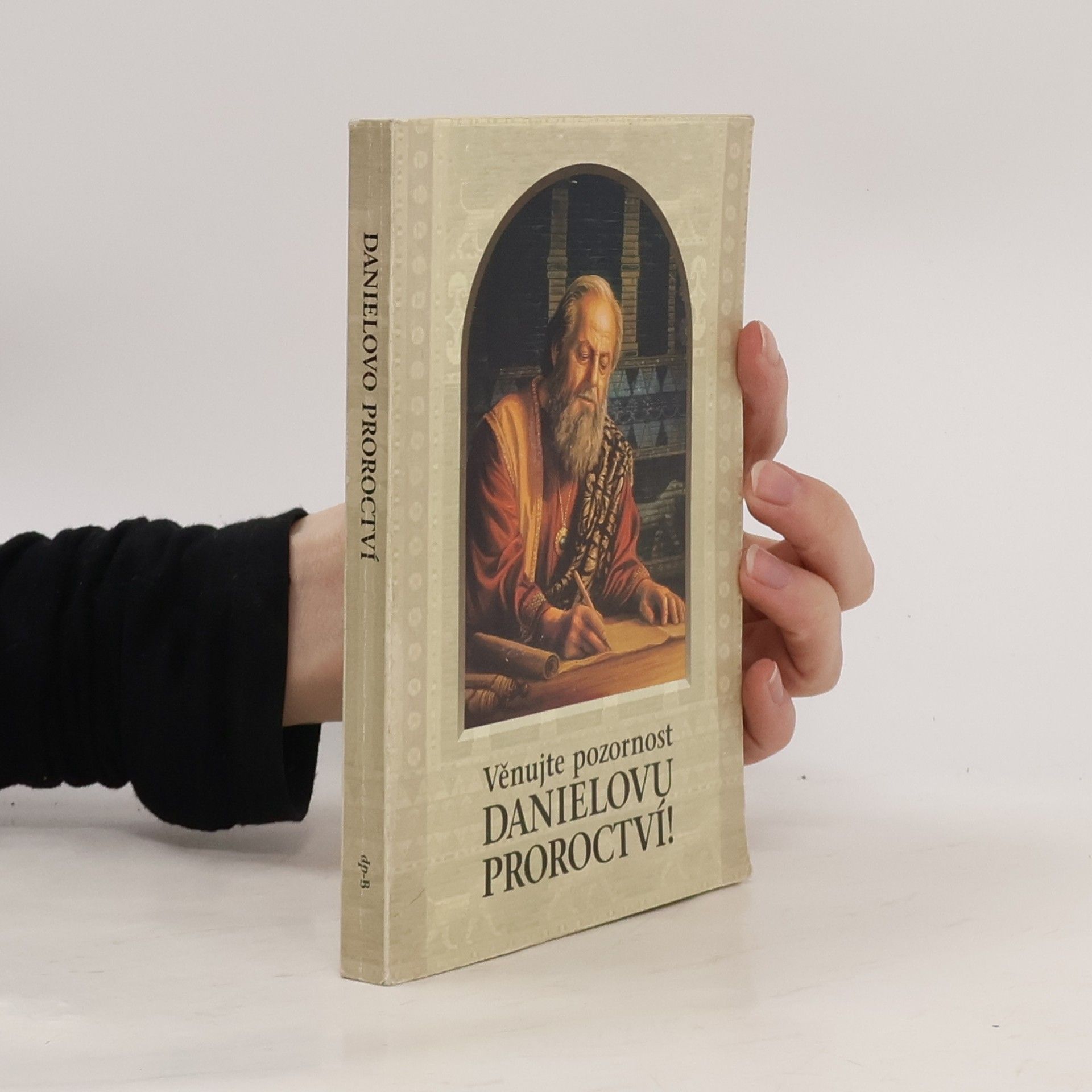 Autorenkollektiv Věnujte pozornost Danielovu proroctví!