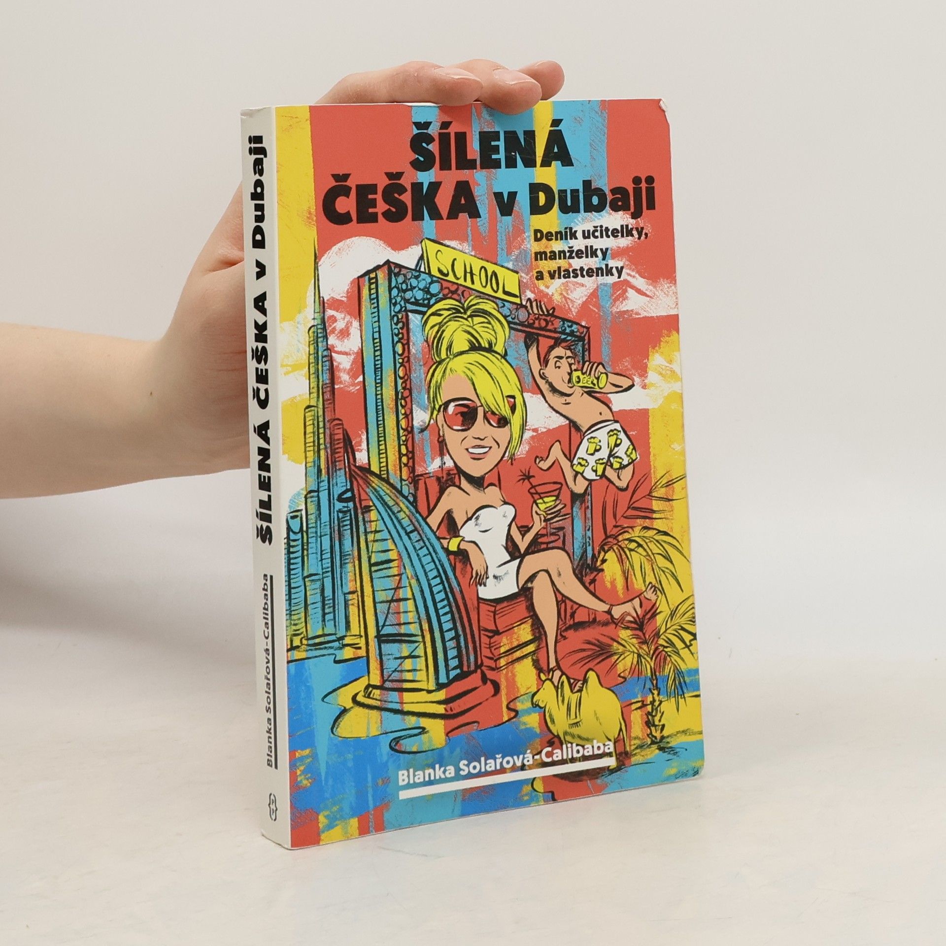 Blanka Solařová-Calibaba Šílená Češka v Dubaji: Deník učitelky, manželky a vlastenky