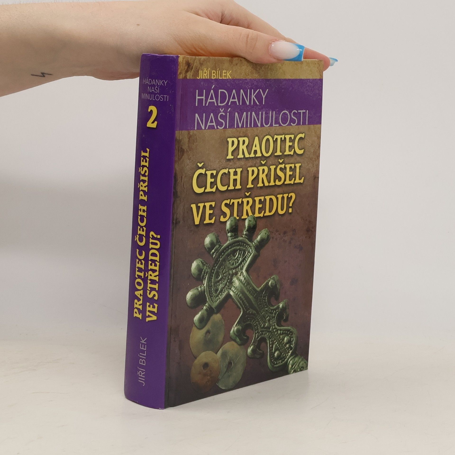 Jiří Bílek Hádanky naší minulosti 2: Praotec Čech přišel ve středu?