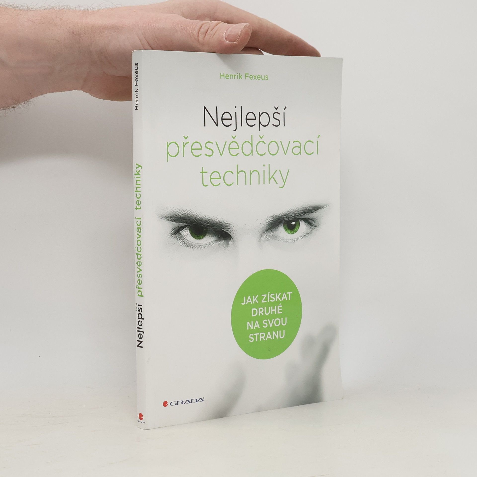 Henrik Fexeus Nejlepší přesvědčovací techniky