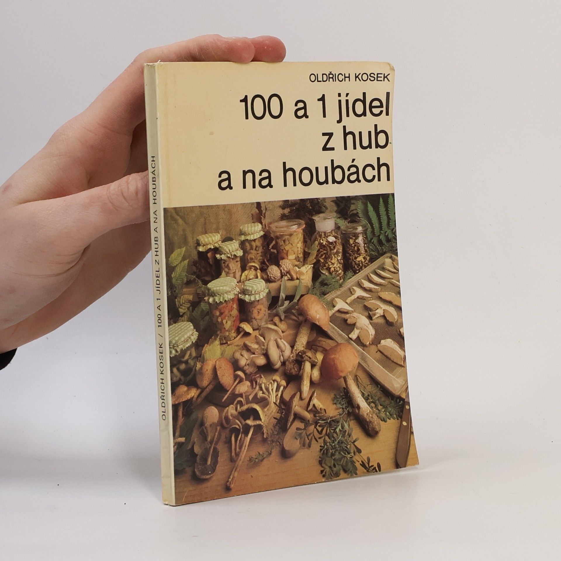 Oldřich Kosek 100 a 1 jídel z hub a na houbách