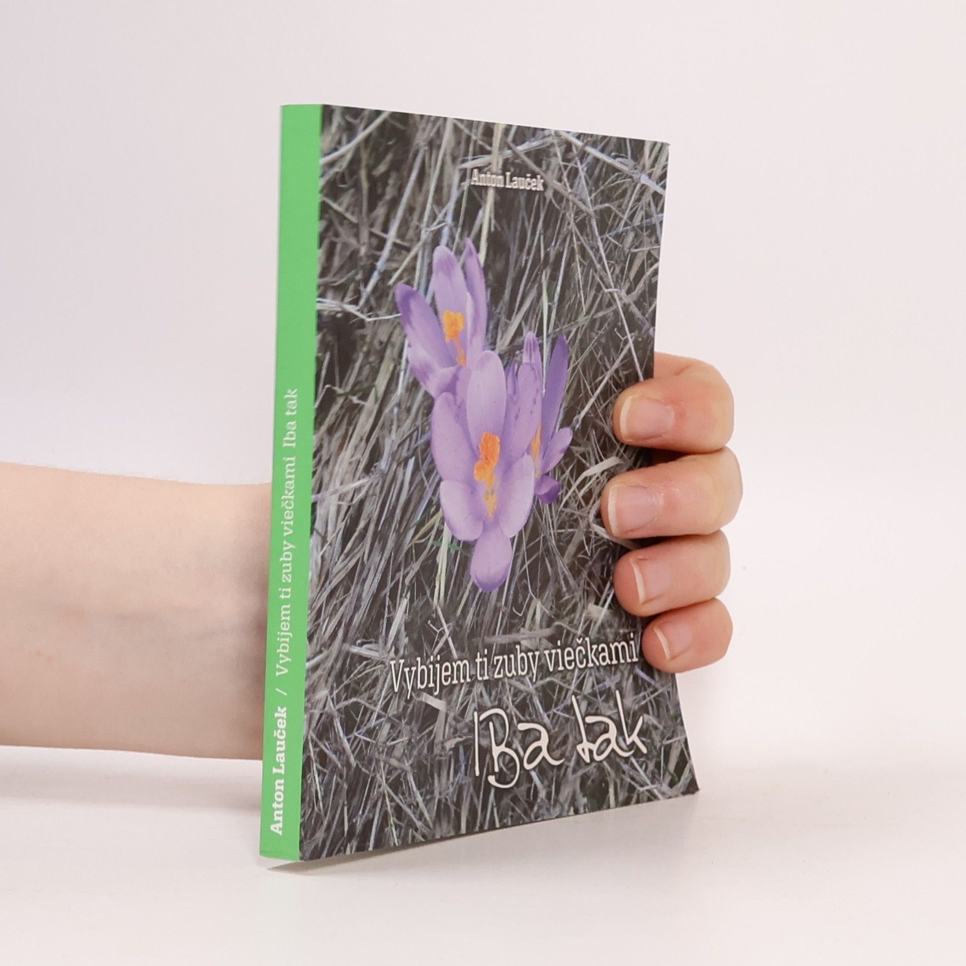 Anton Lauček Vybijem ti zuby viečkami. Iba tak