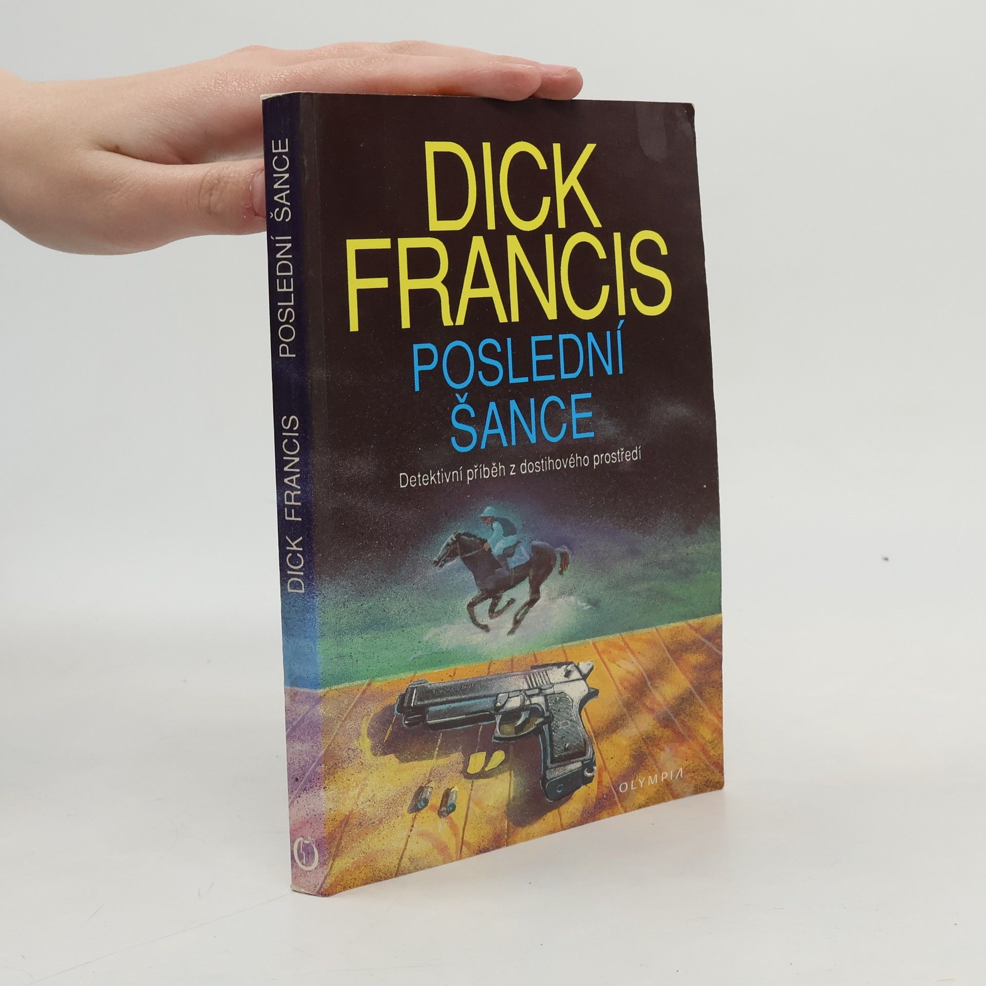 Dick Francis Poslední šance: Detektivní příběh z dostihového prostředí