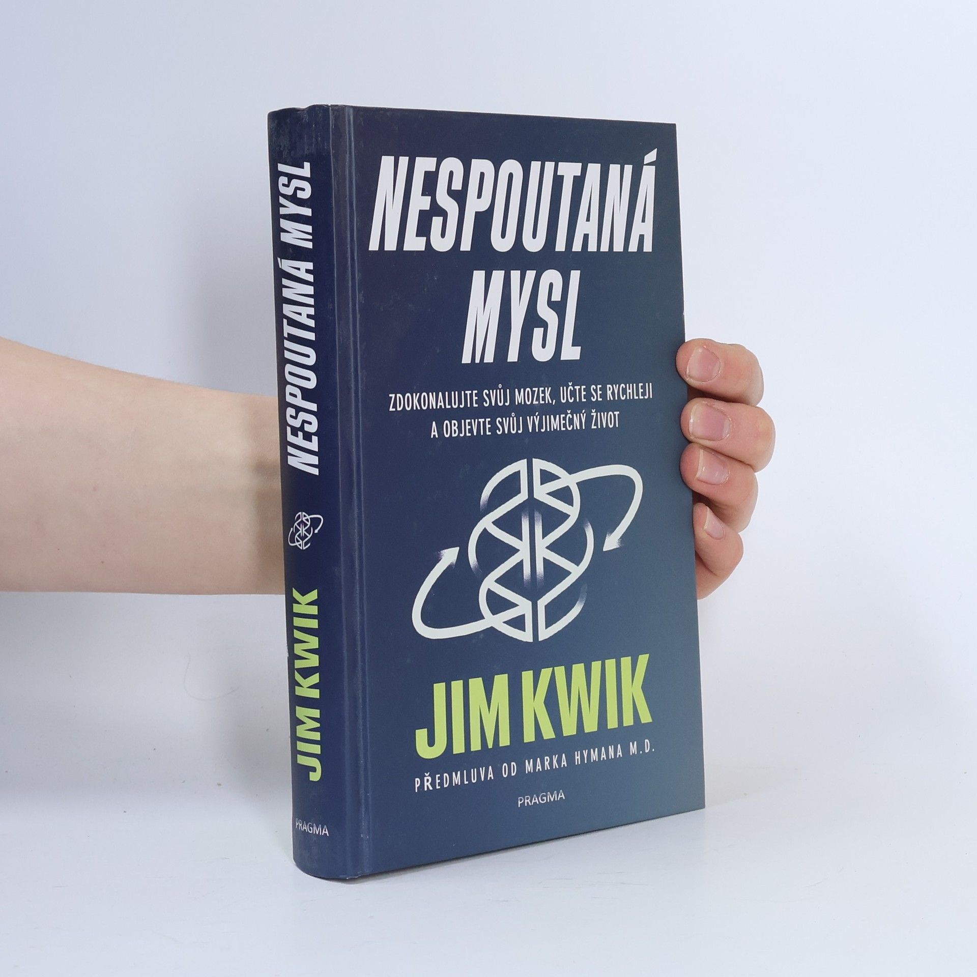 Jim Kwik Nespoutaná mysl : zdokonalujte svůj mozek, učte se rychleji a objevte svůj výjimečný život