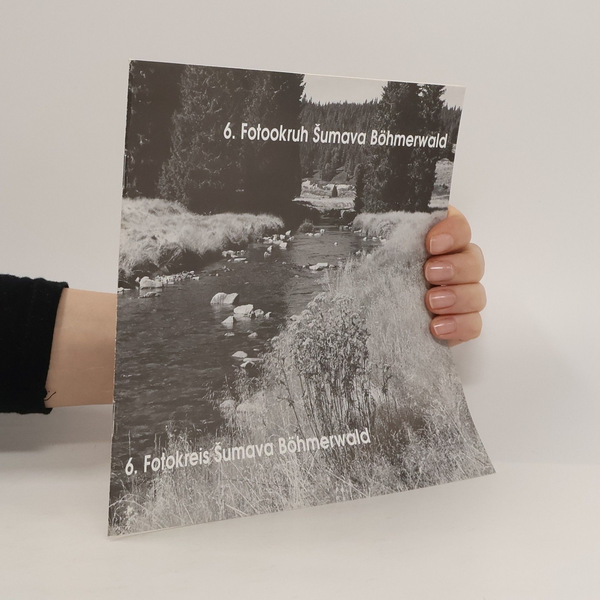 Various authors 6. Fotokruh Šumava Böhmerwald/ 6. Fotokreis Šumava Böhmerwald