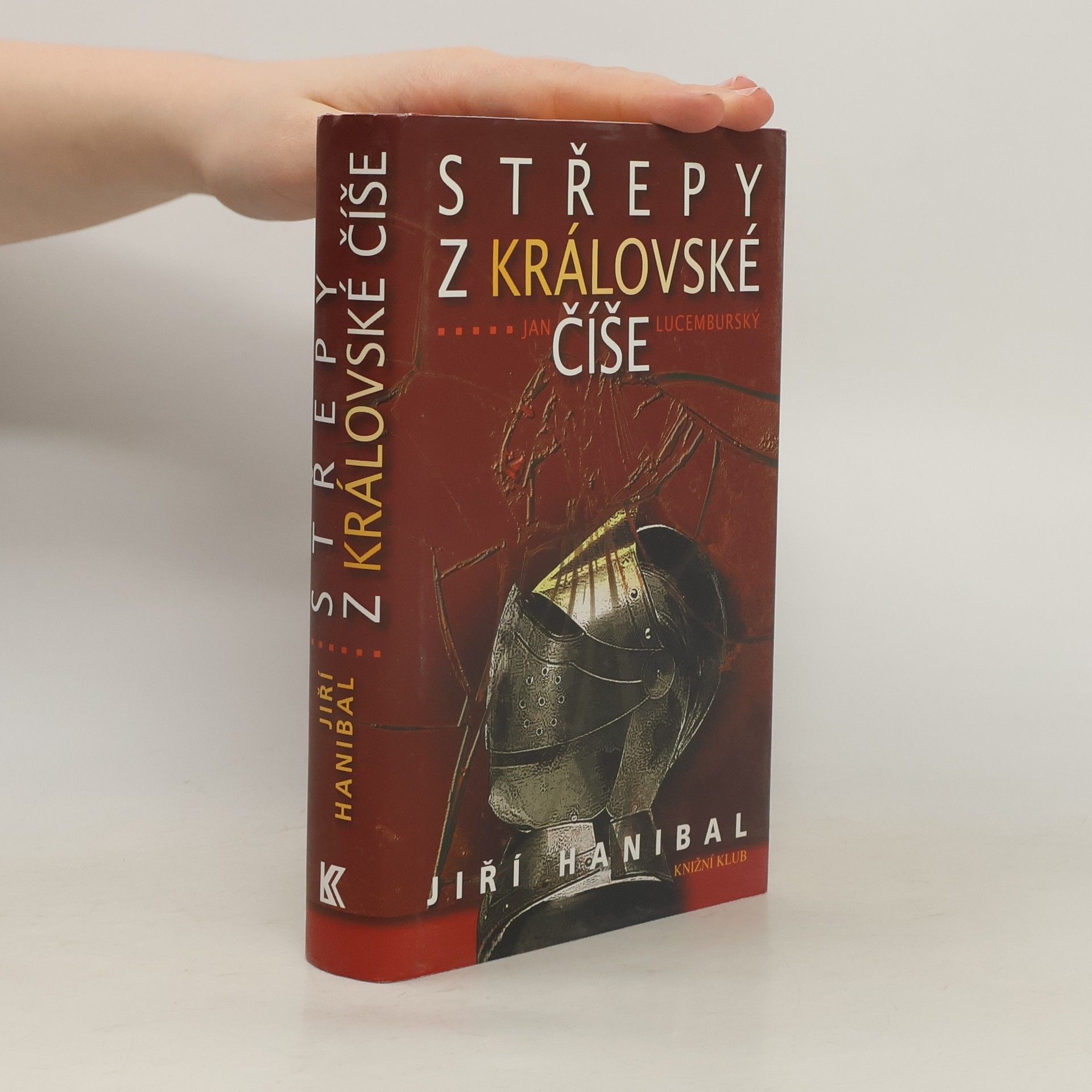 Jiří Hanibal Střepy z královské číše: Jan Lucemburský