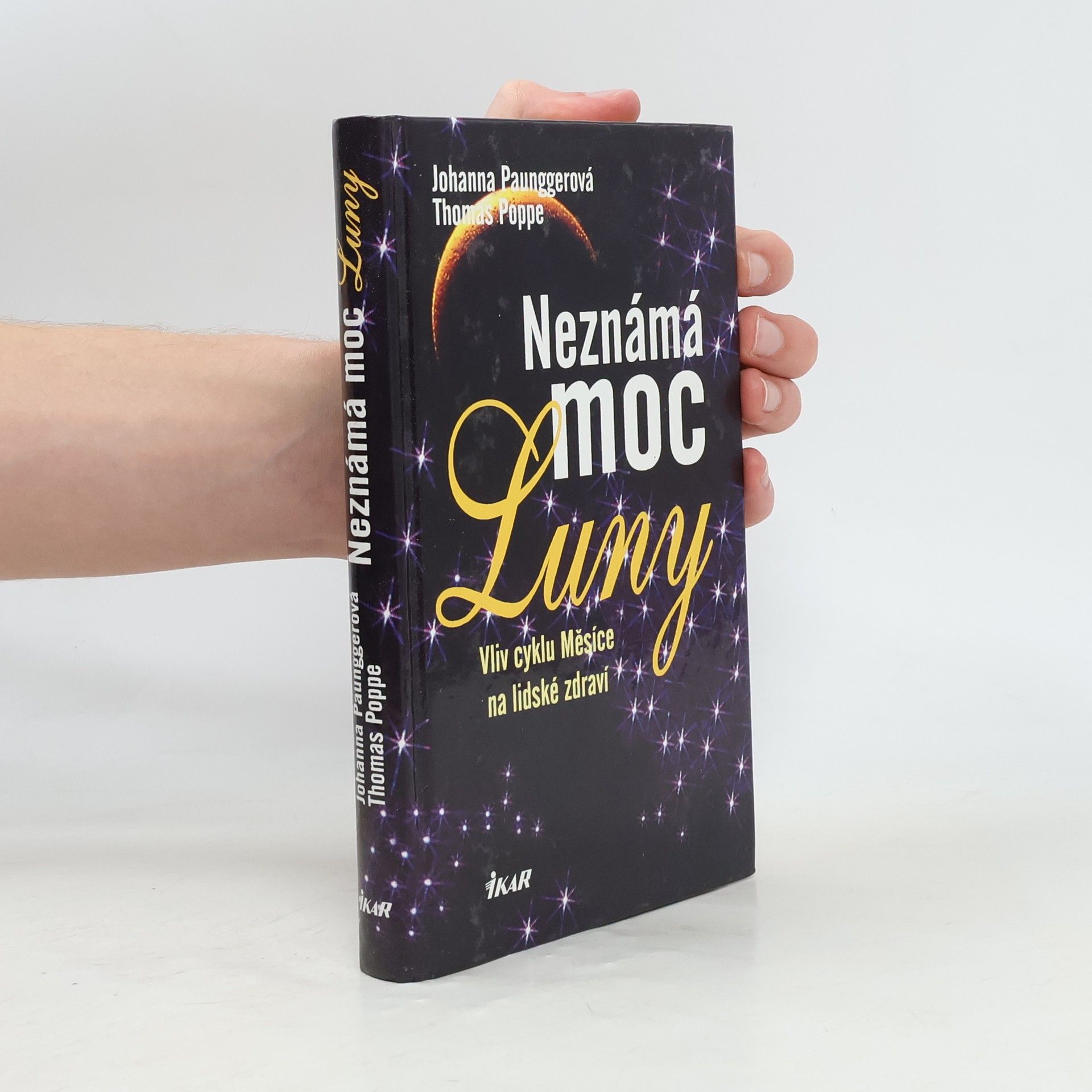 Johanna Paungger Neznámá moc Luny. Vliv cyklu Měsíce na lidské zdraví