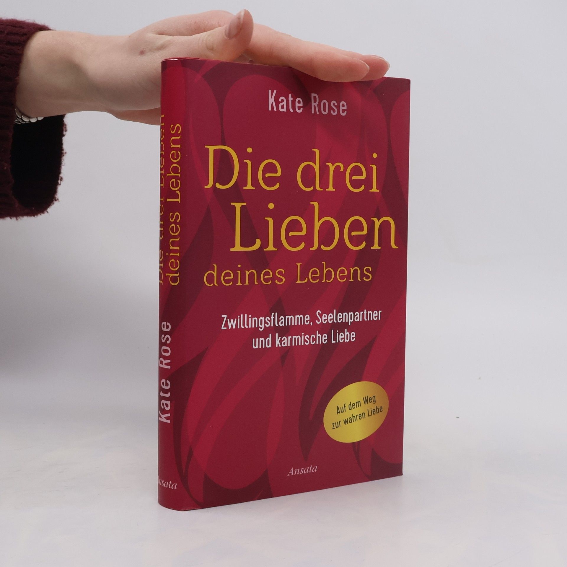 Kate Rose Die drei Lieben deines Lebens