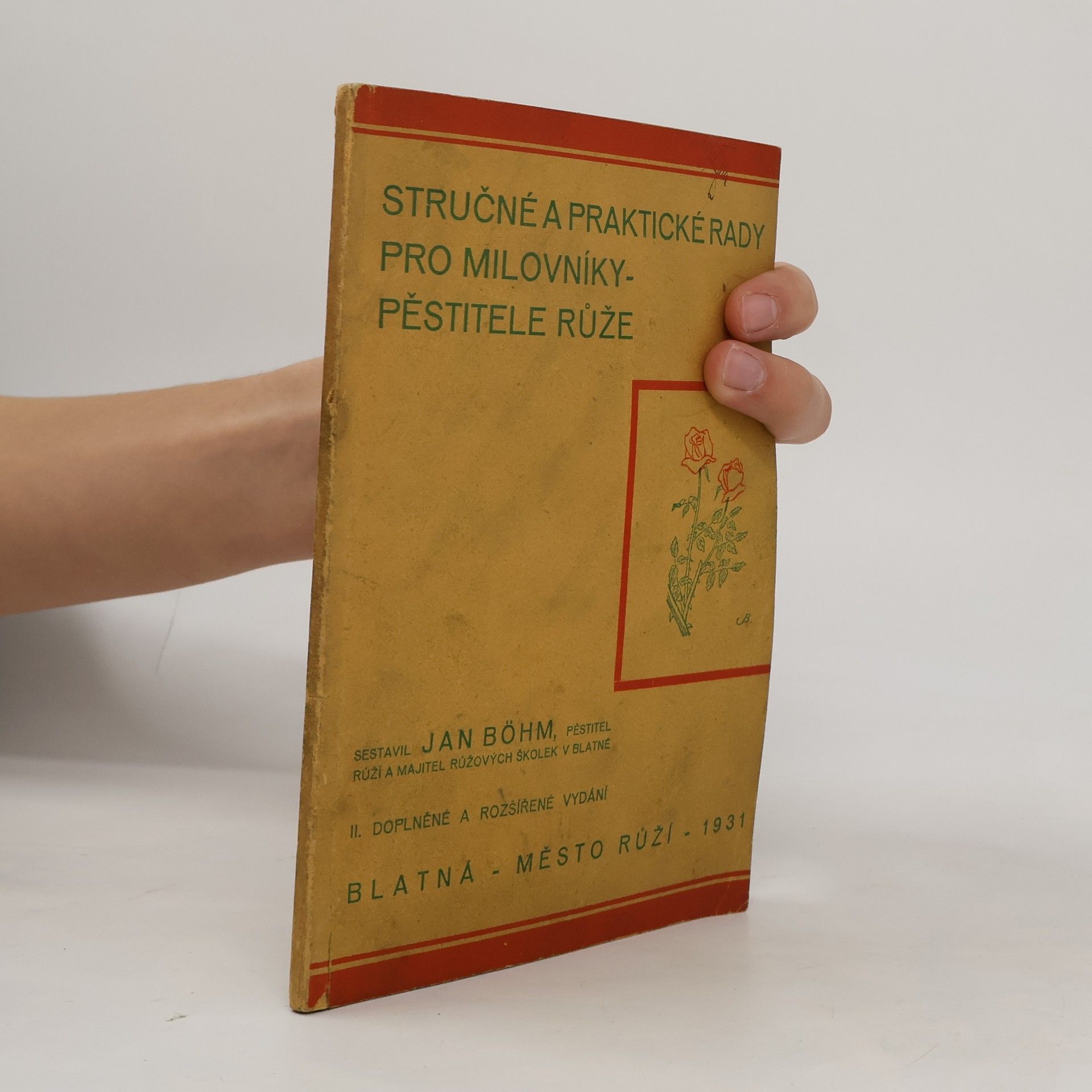 Jan Böhm Stručné a praktické rady pro milovníky-pěstitele růže
