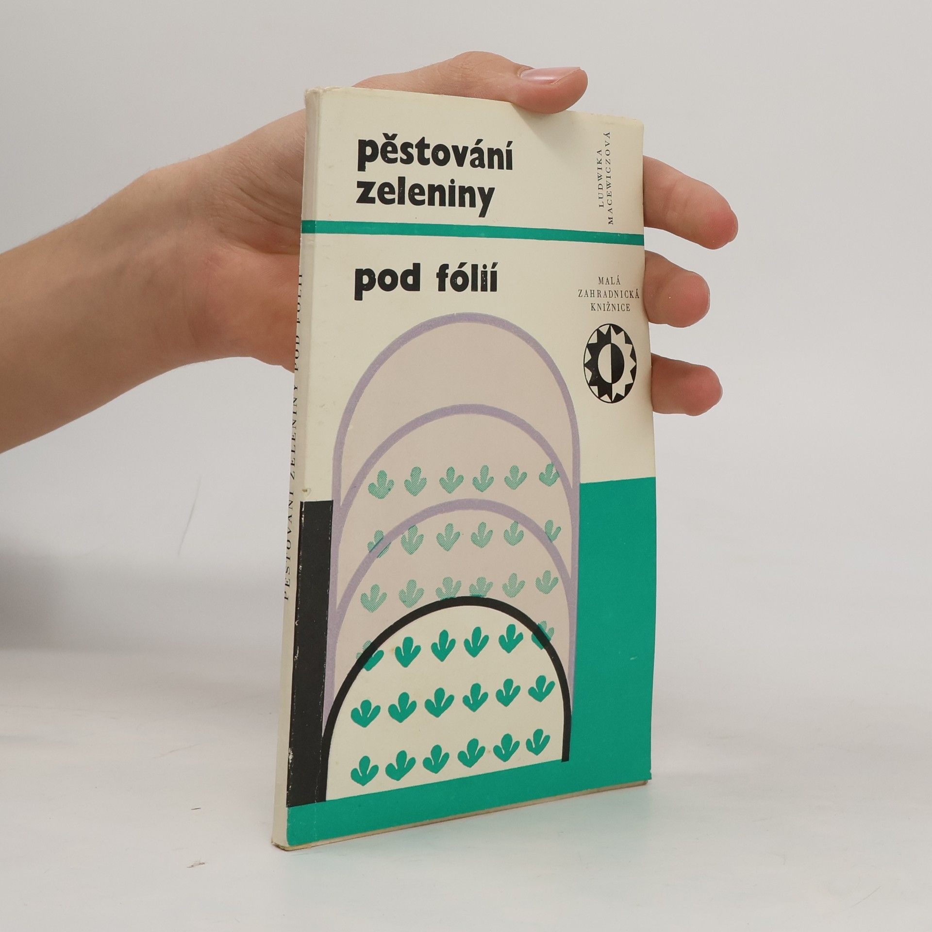 Ludwika Macewiczová Pěstování zeleniny pod fólií