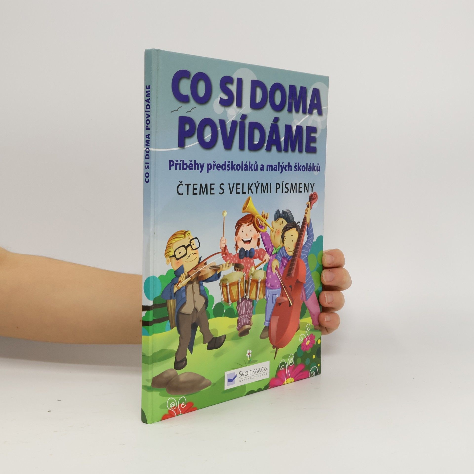 Jiří Dvořák Co si doma povídáme: Příběhy předškoláků a malých školáků : čteme s velkými písmeny