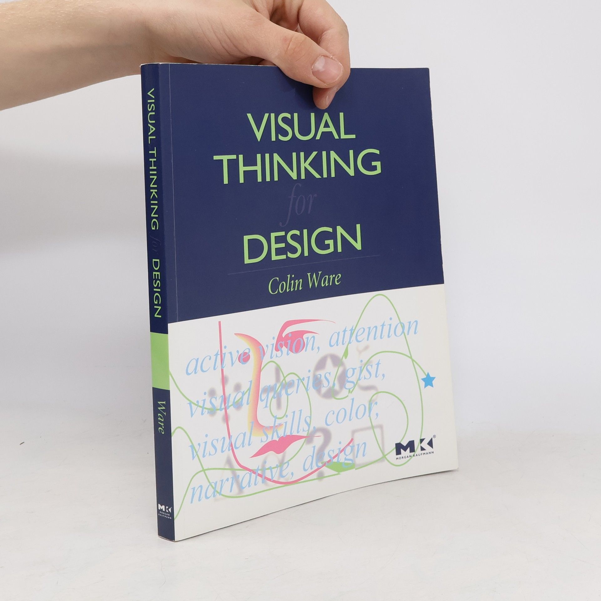 Colin Ware Morgan Kaufmann Series in Interactive Technologies: Visual Thinking: For Design