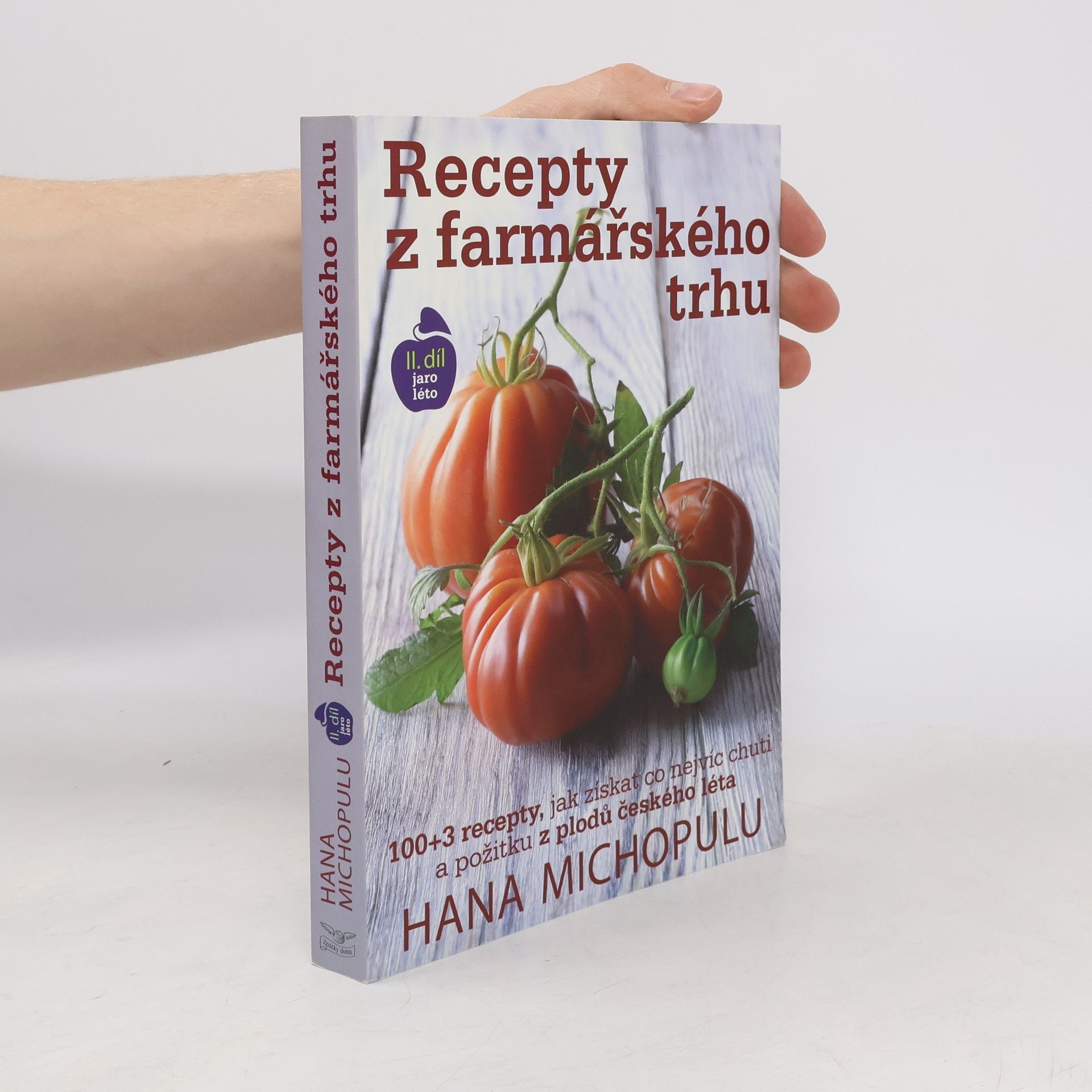 Hana Michopulu Recepty z farmářského trhu. II. díl Jaro, léto